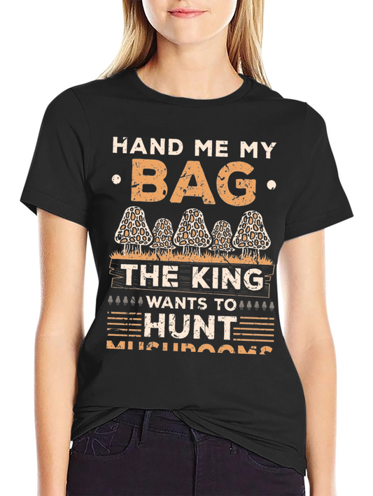 Mushroom Hunting Tee: Hand Me My Bag!