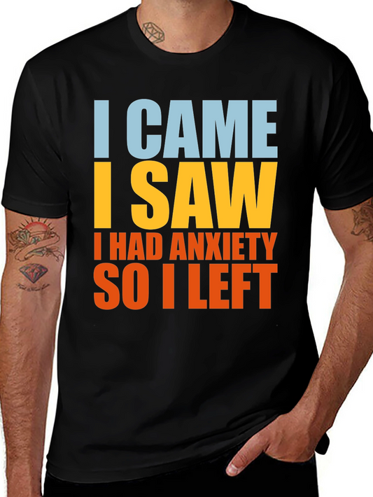 Anxiety Relief Tee - I Came I Saw I Left