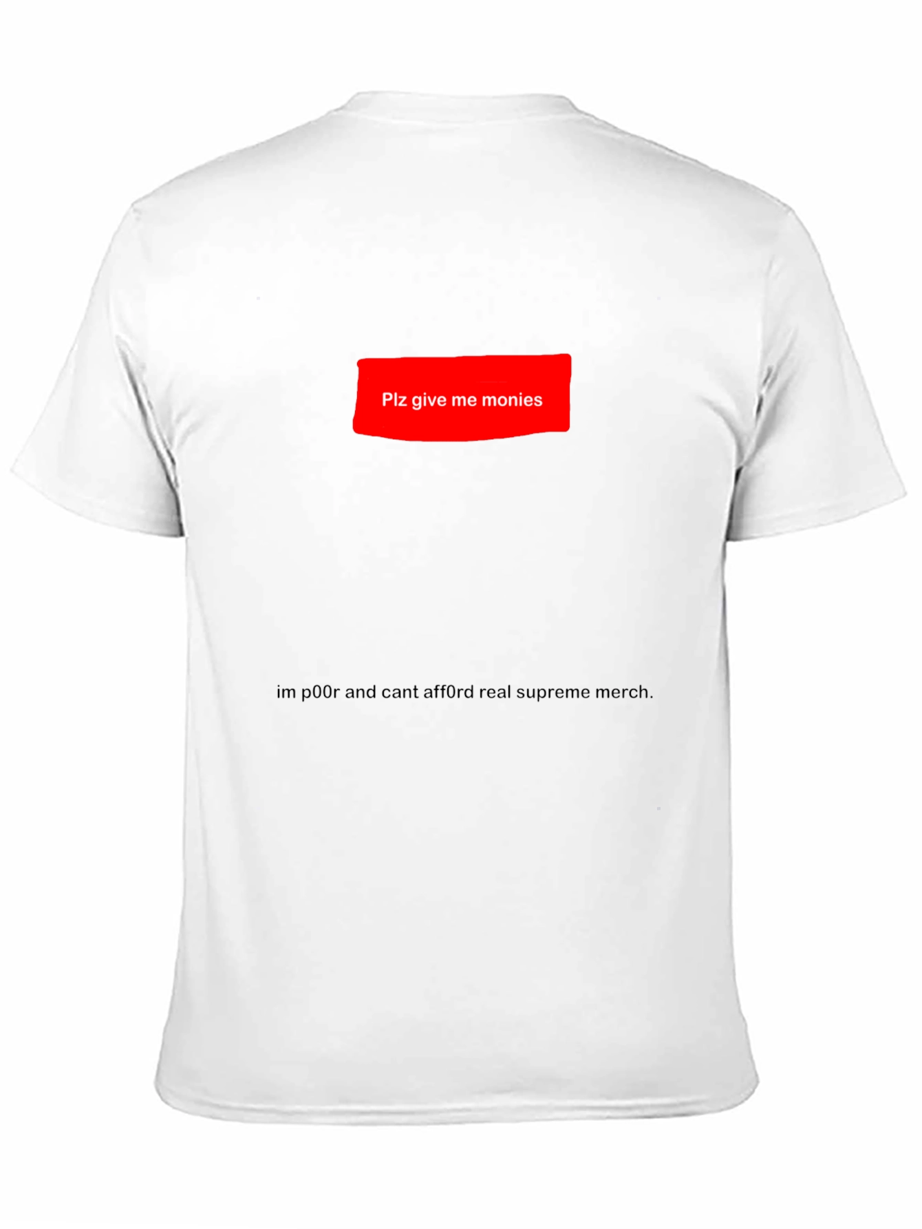 Plz Give Me Monies Funny T-Shirt