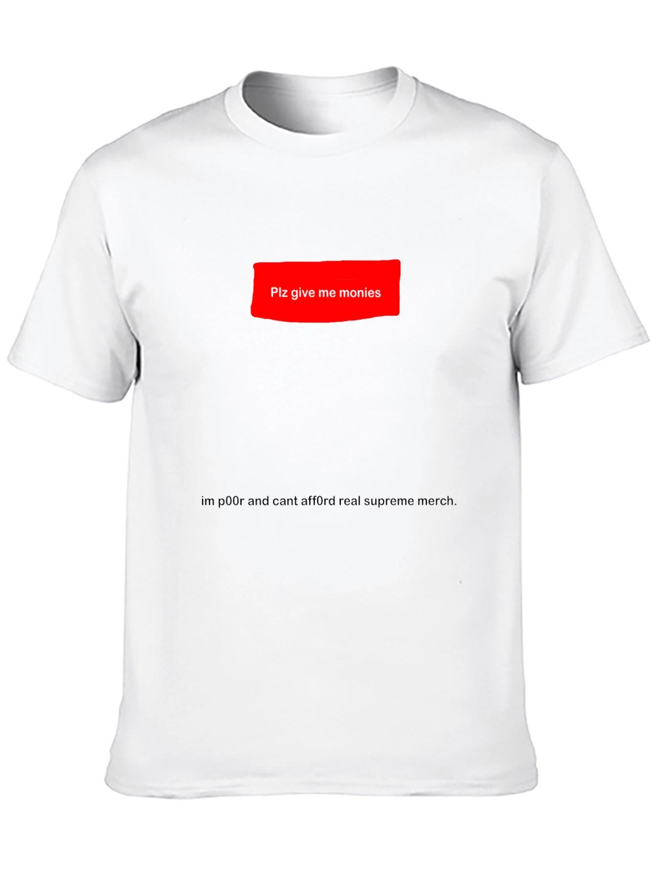 Plz Give Me Monies Funny T-Shirt