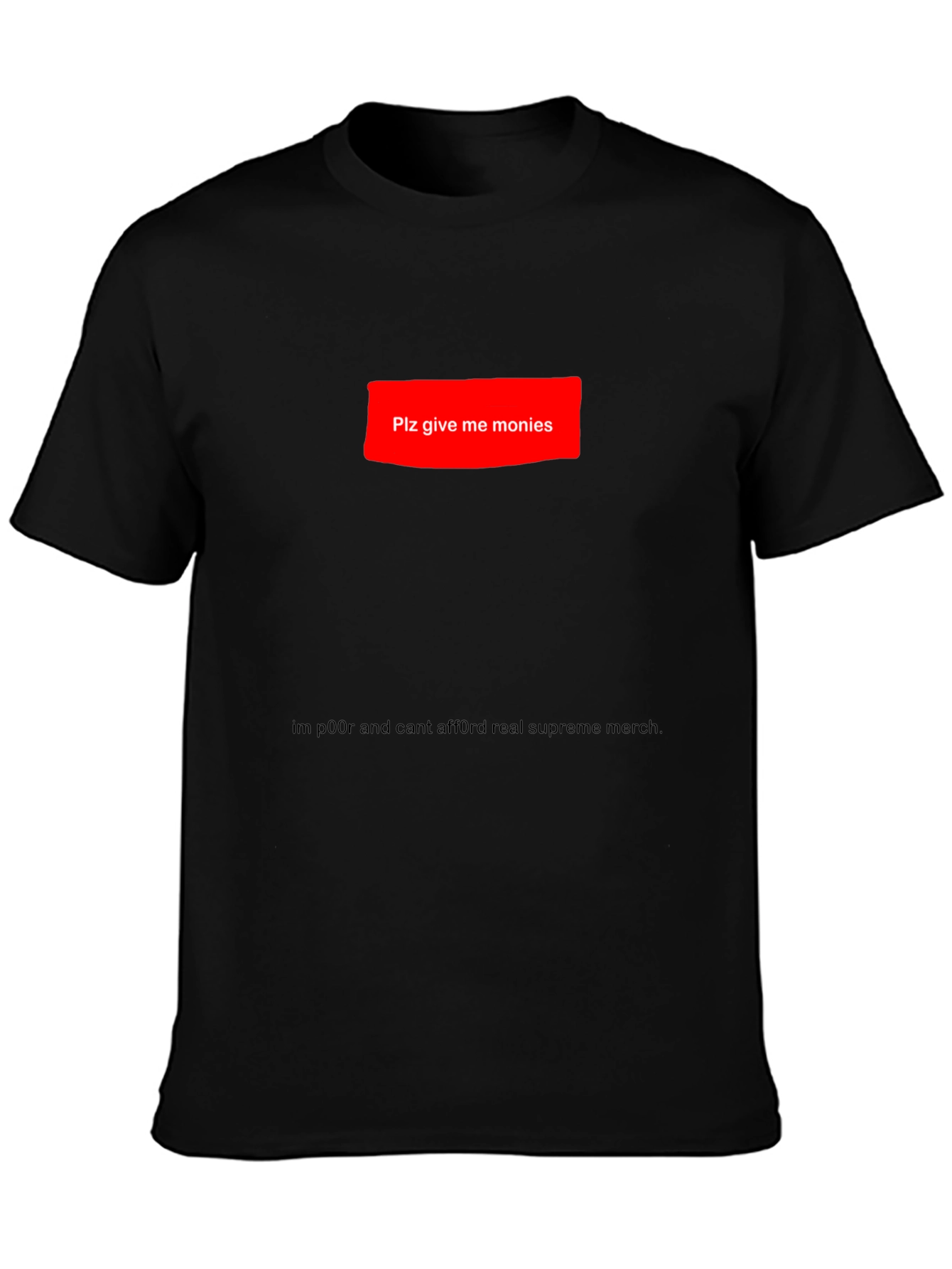 Plz Give Me Monies Funny T-Shirt