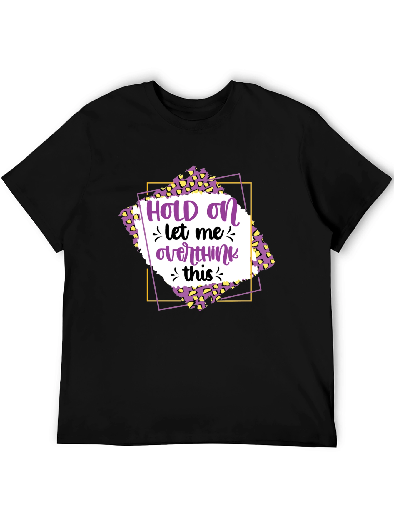 Hold On Let Me Overthink This T-Shirt