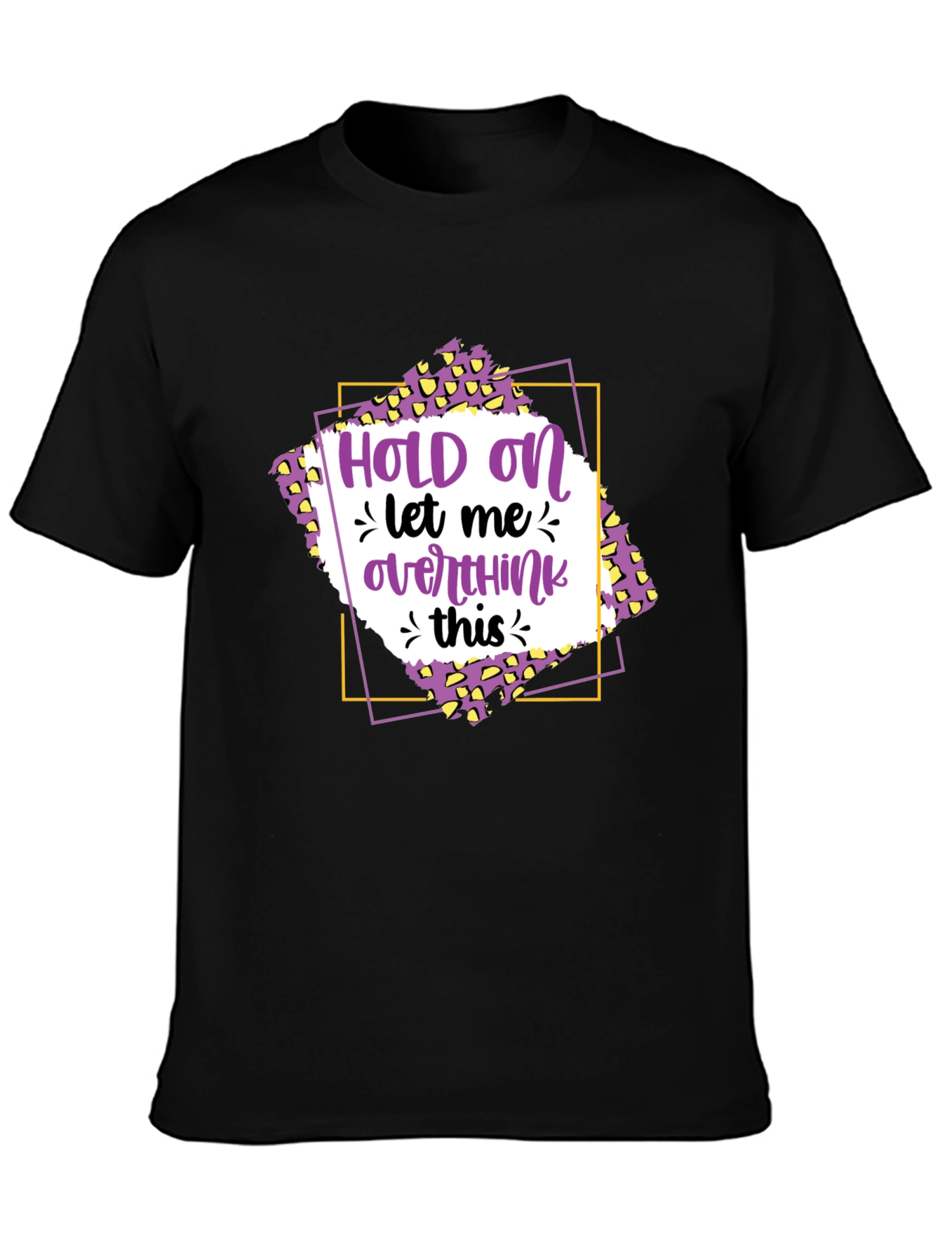 Hold On Let Me Overthink This T-Shirt