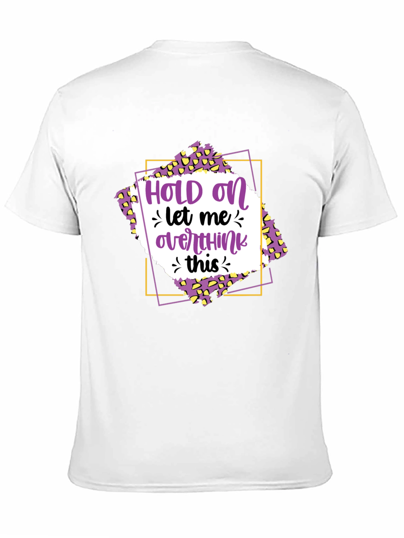 Hold On Let Me Overthink This T-Shirt