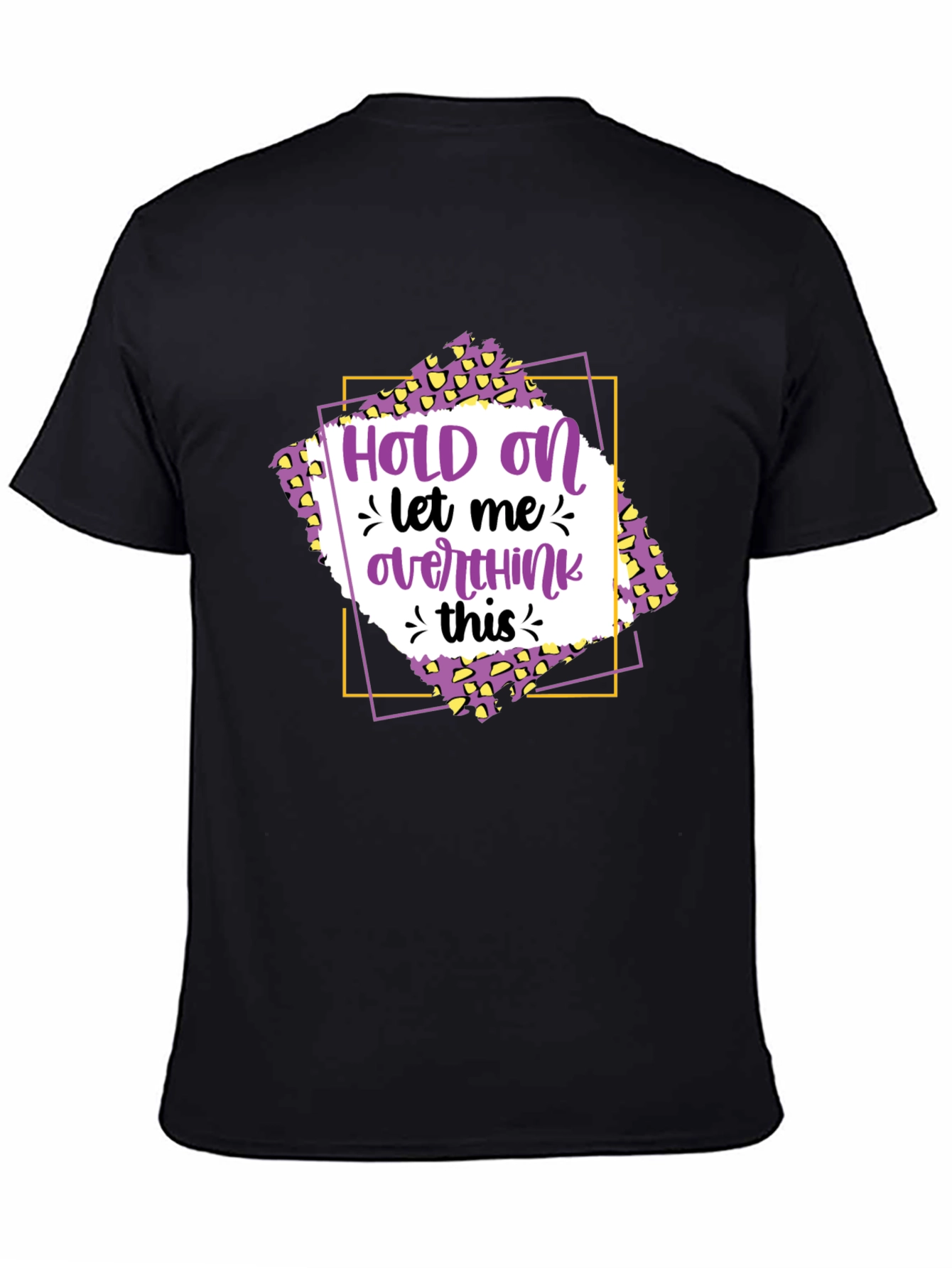 Hold On Let Me Overthink This T-Shirt