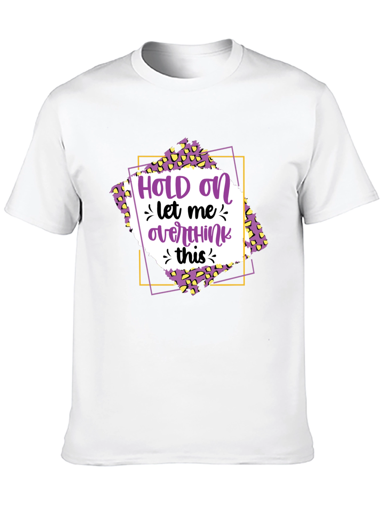 Hold On Let Me Overthink This T-Shirt