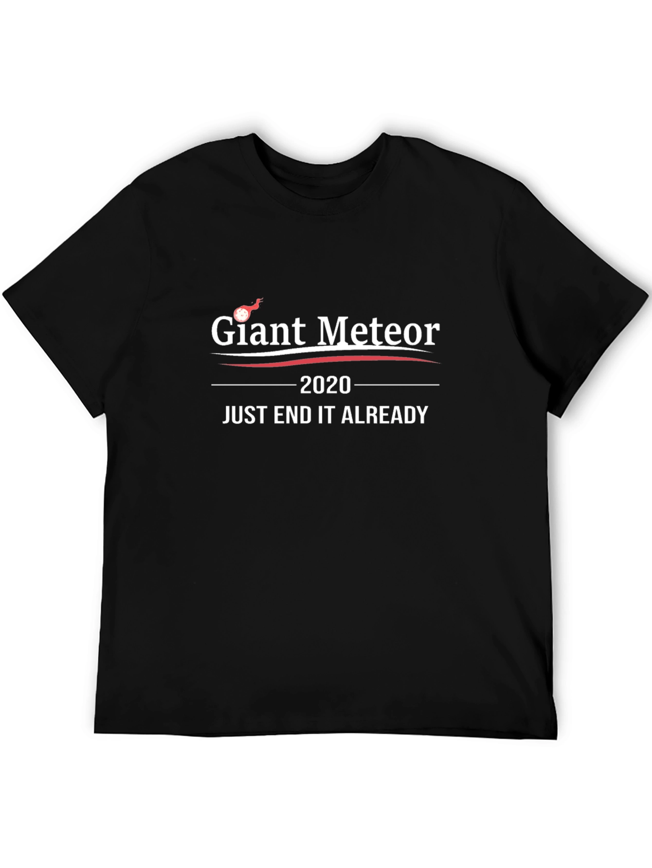 Giant Meteor 2020 T-Shirt - End It Already