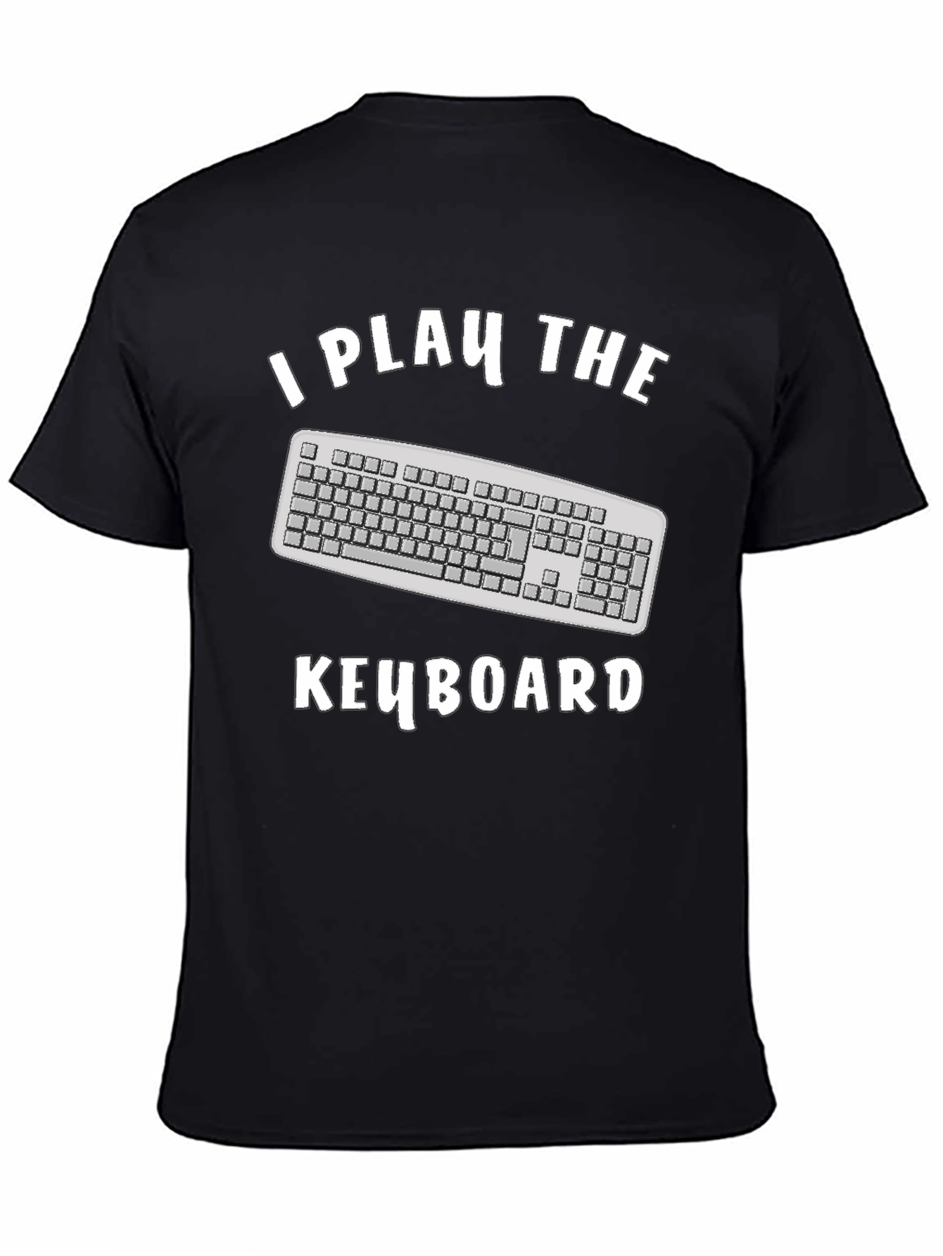 I Play The Keyboard T-Shirt - Funny Musician Tee