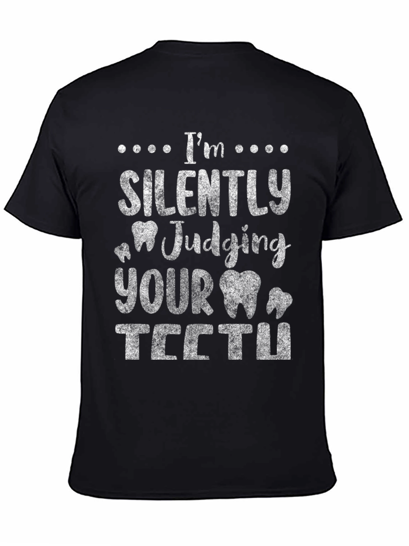 Funny Dentist T-Shirt - Im Silently Judging Your Teeth