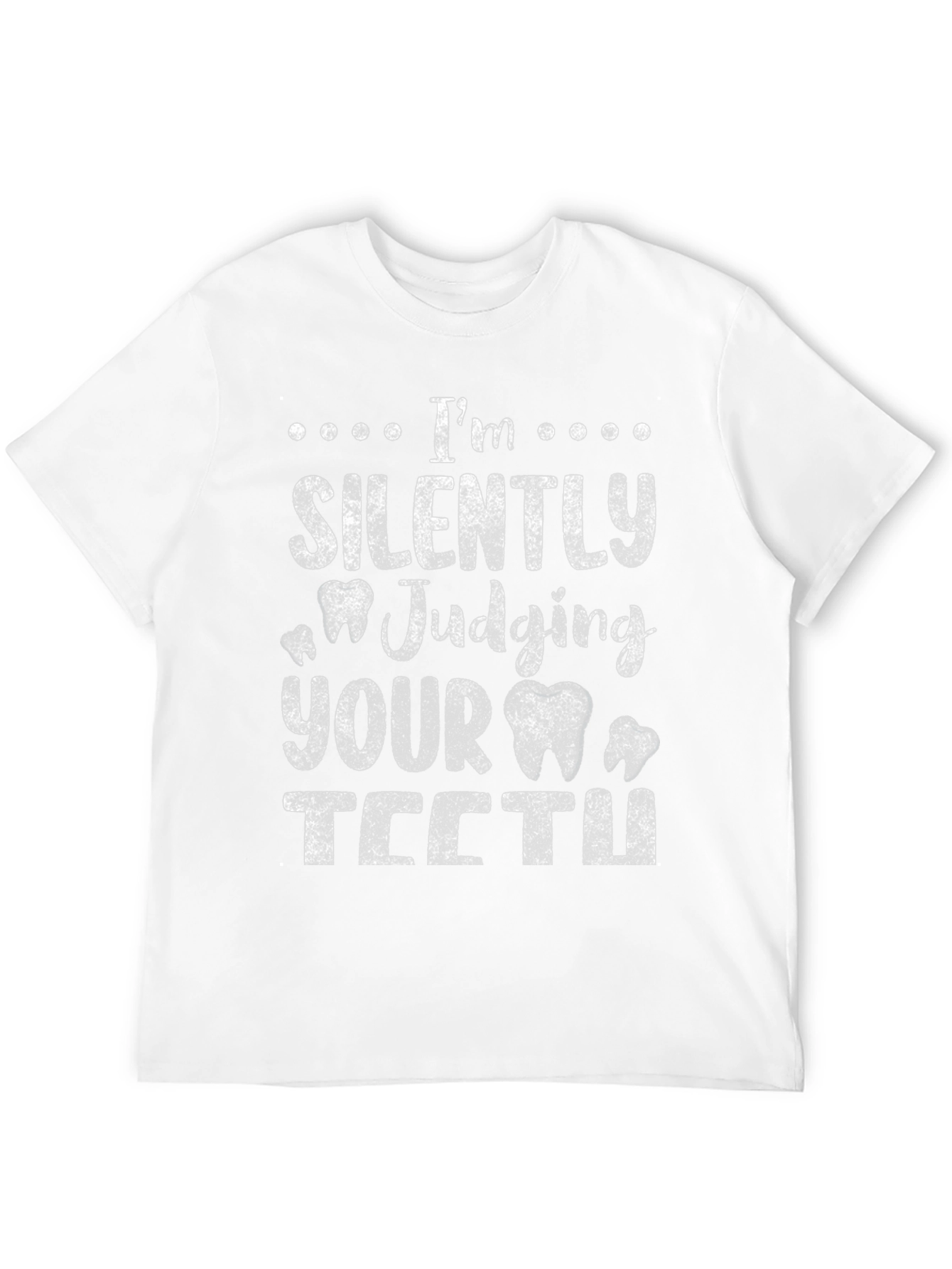 Funny Dentist T-Shirt - Im Silently Judging Your Teeth