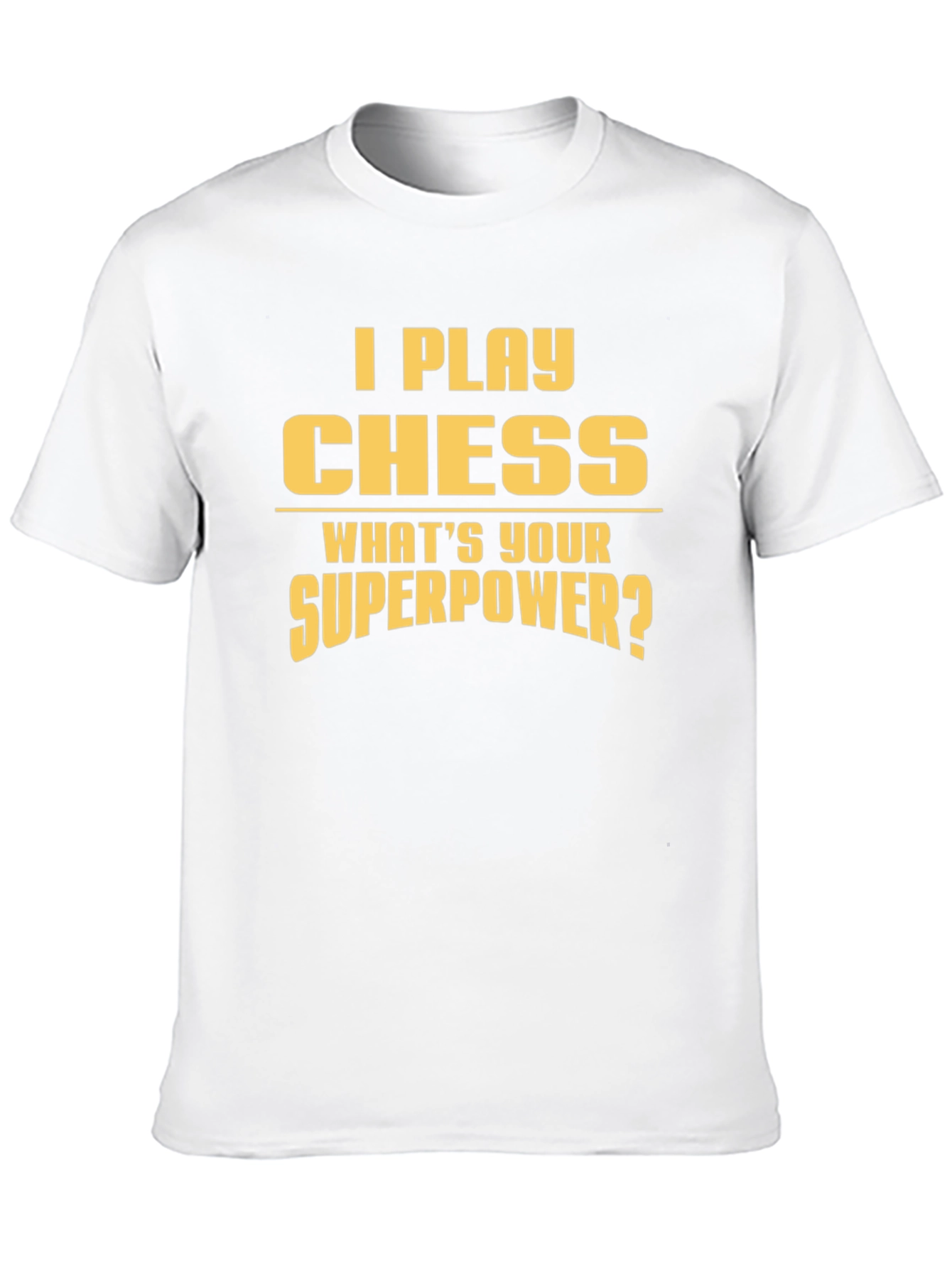 I Play Chess T-Shirt - Whats Your Superpower?