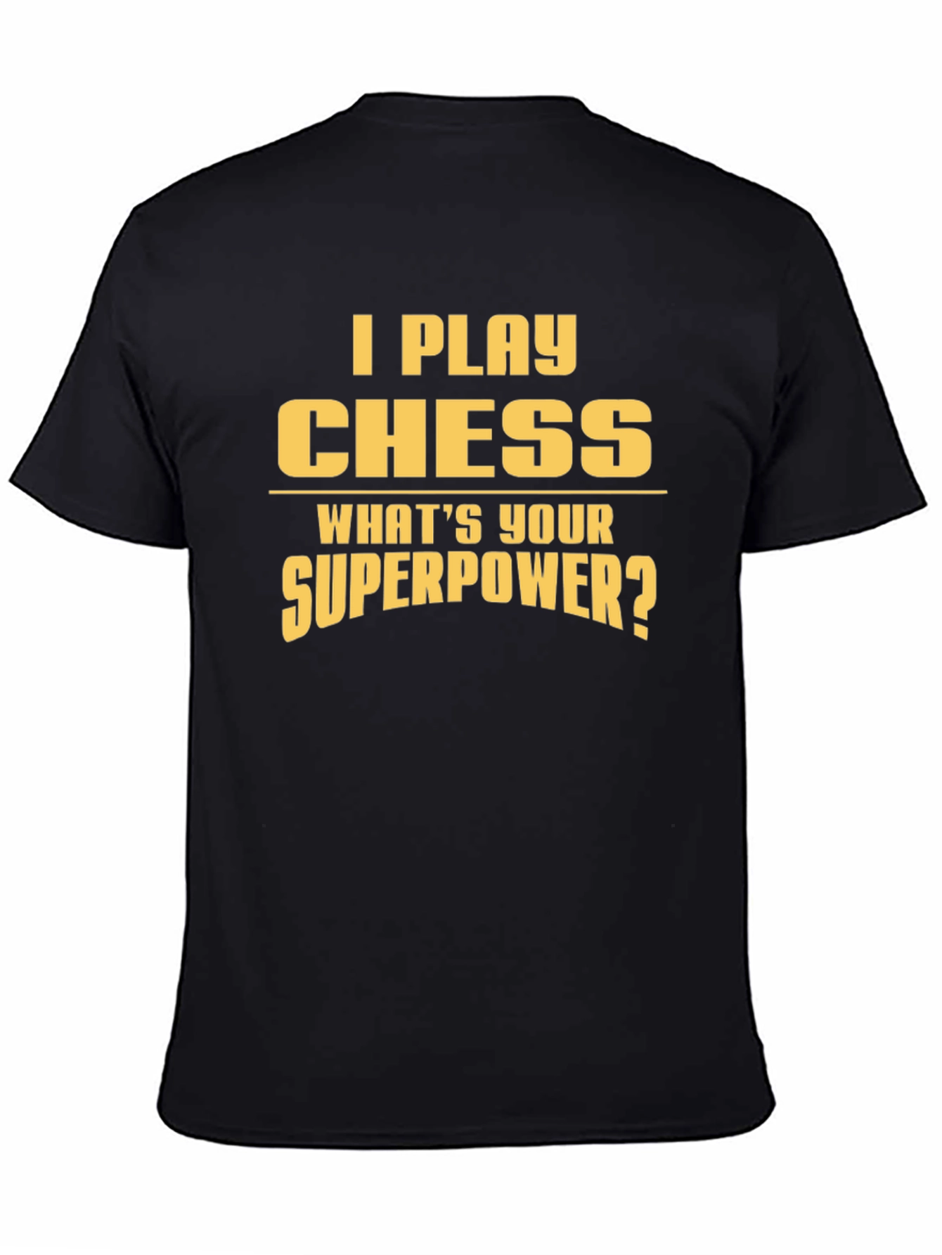 I Play Chess T-Shirt - Whats Your Superpower?