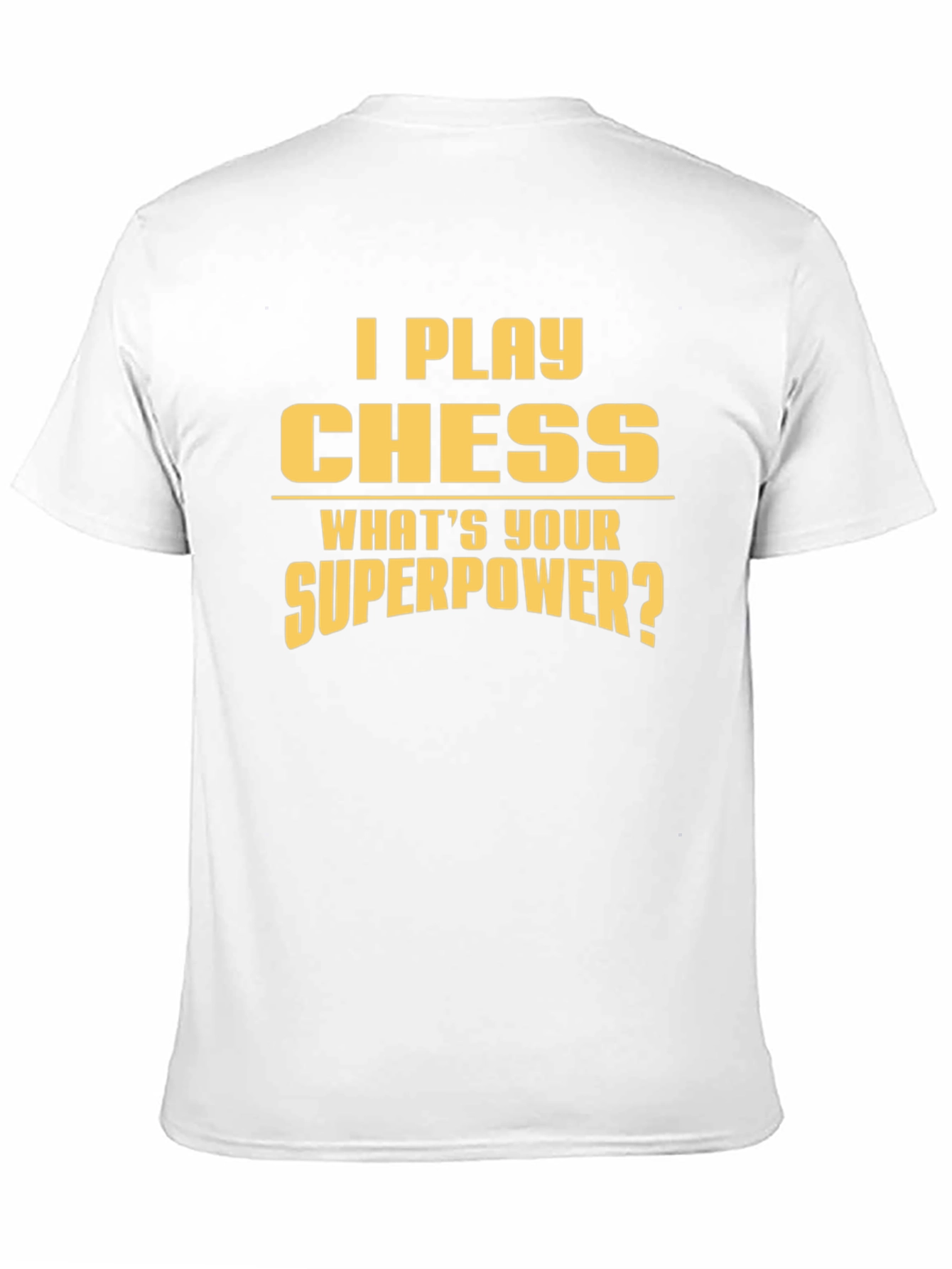 I Play Chess T-Shirt - Whats Your Superpower?