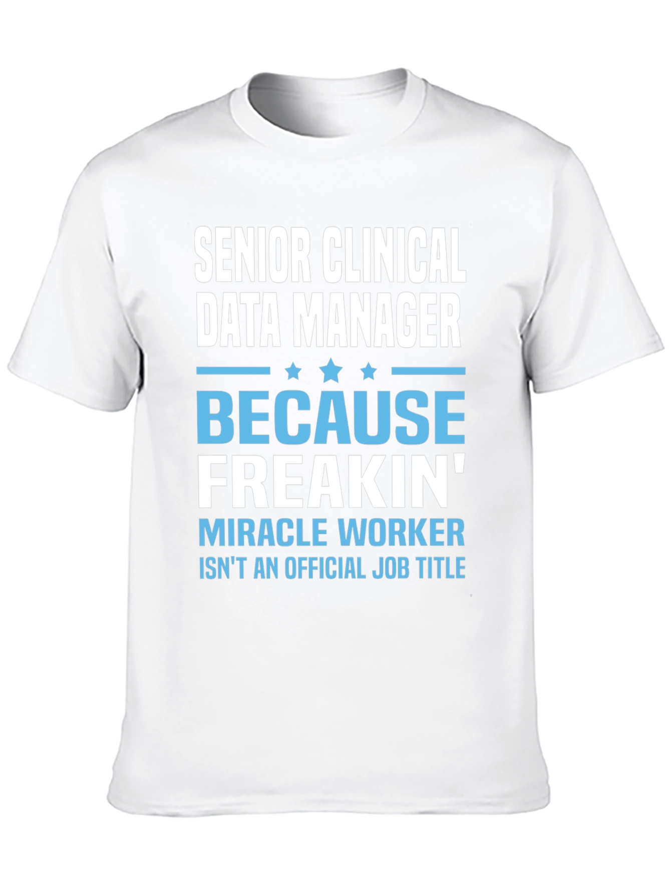 Senior Clinical Data Manager T-Shirt