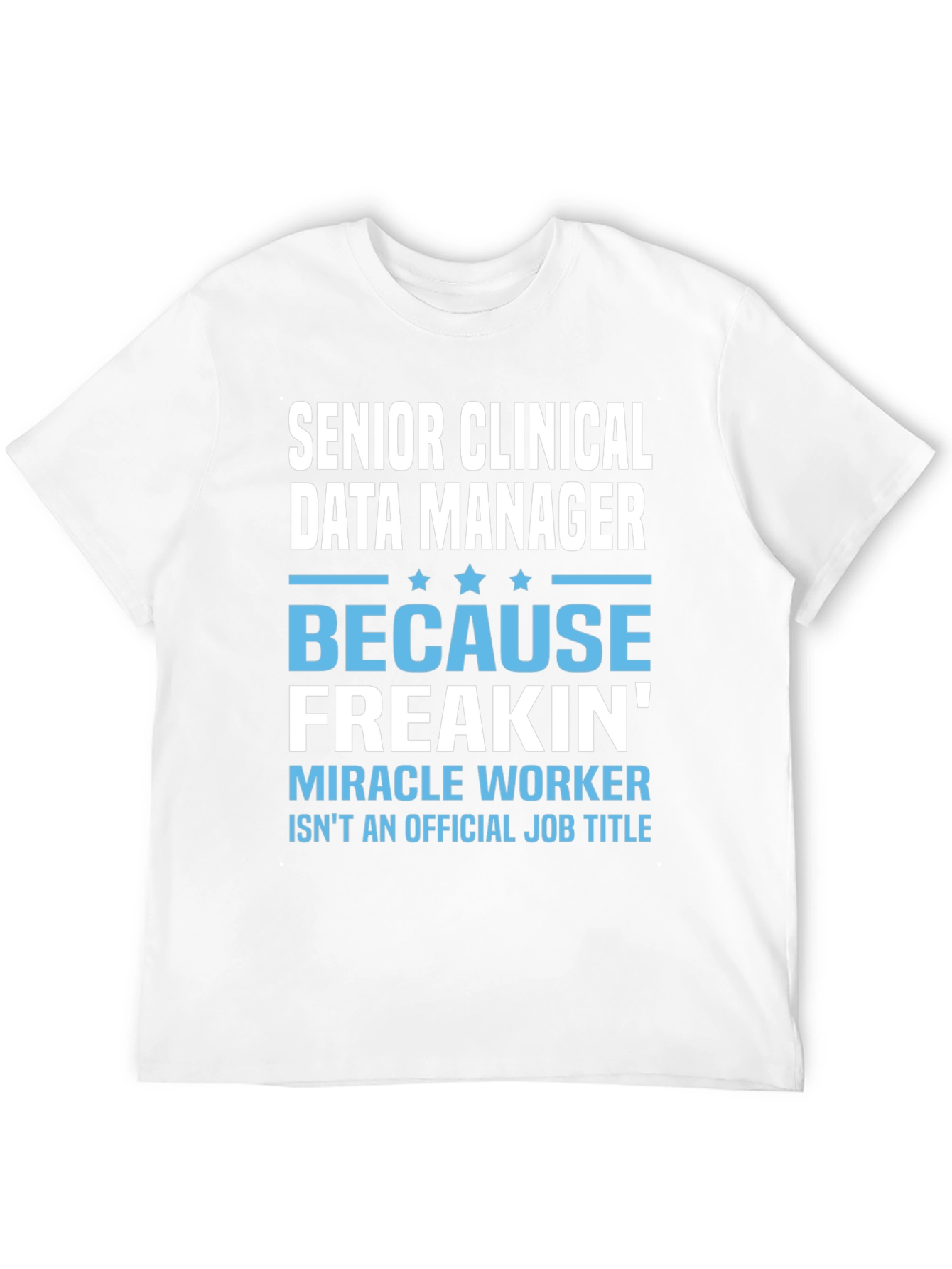 Senior Clinical Data Manager T-Shirt