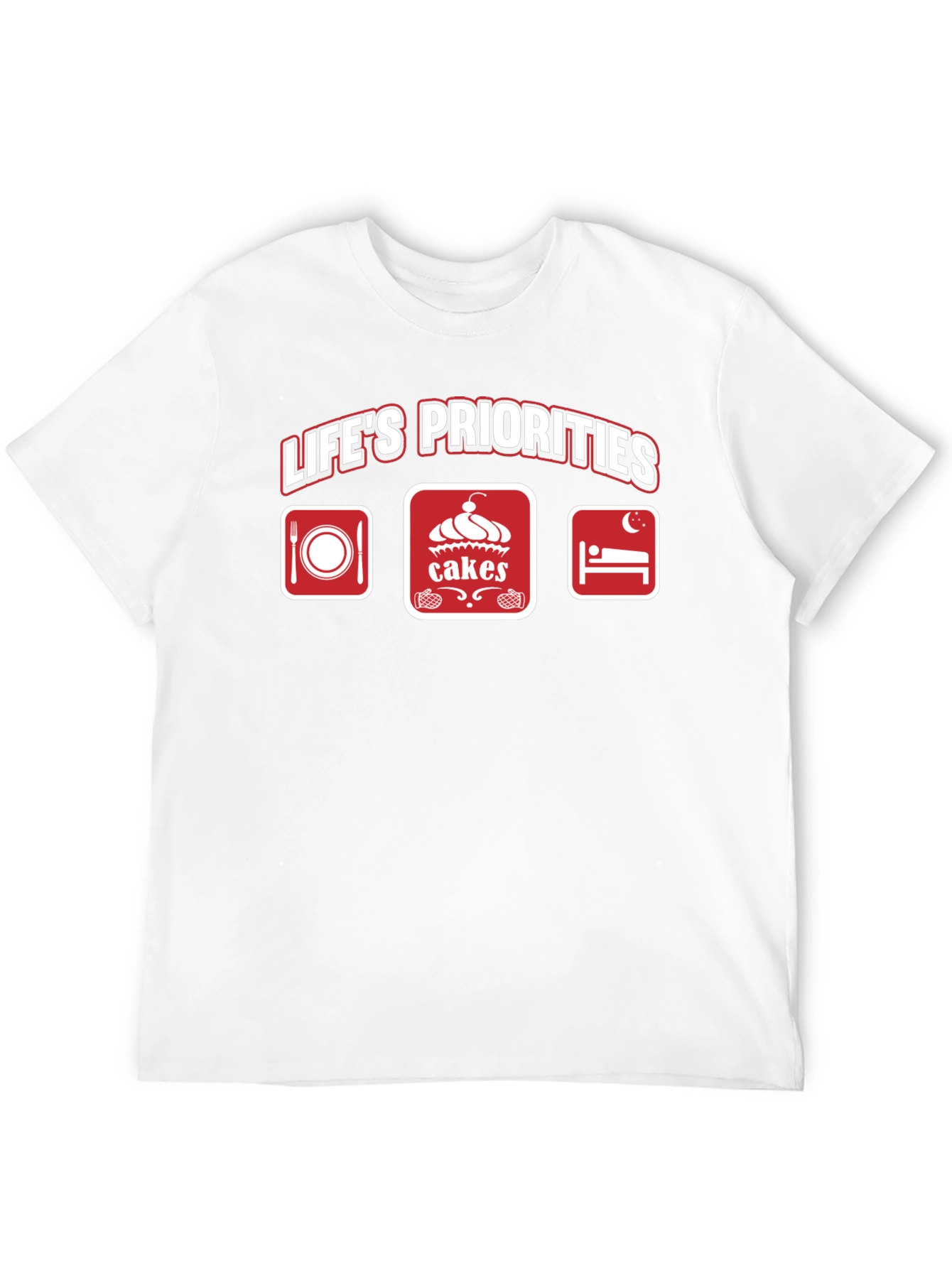 Lifes Priorities T-Shirt - Food Cakes Sleep