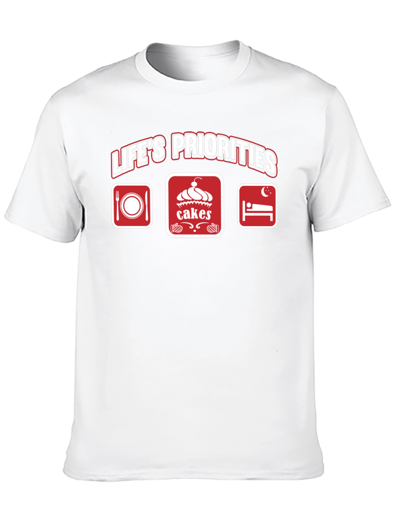 Lifes Priorities T-Shirt - Food Cakes Sleep
