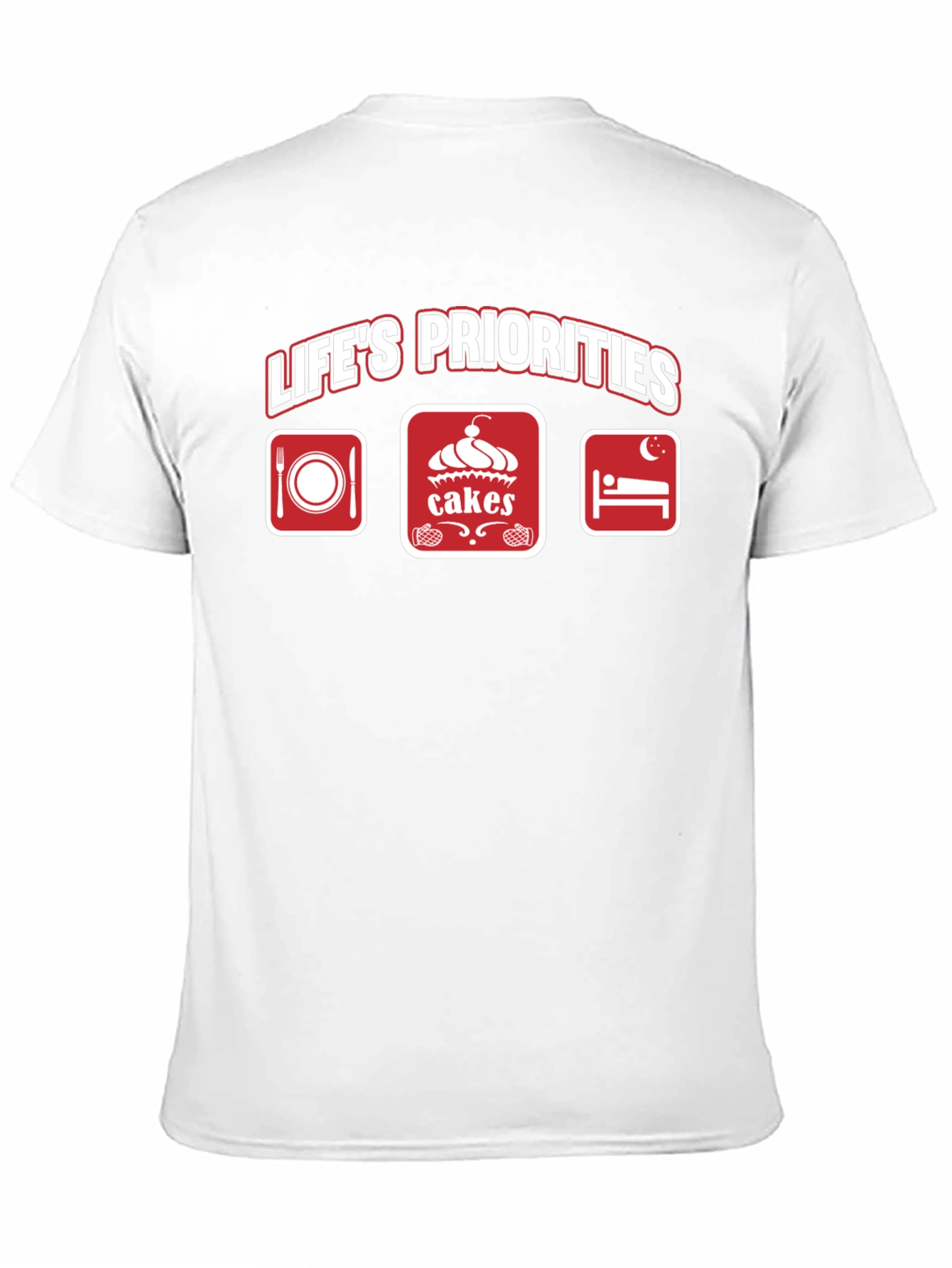 Lifes Priorities T-Shirt - Food Cakes Sleep