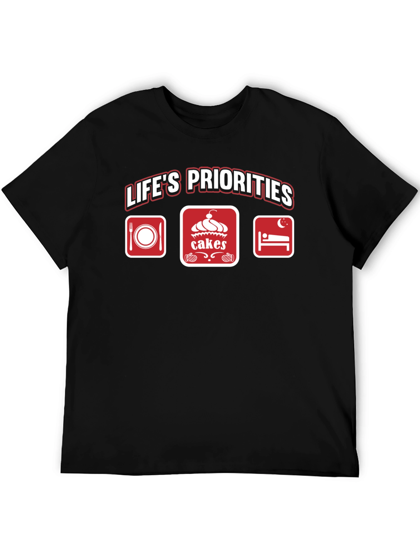 Lifes Priorities T-Shirt - Food Cakes Sleep