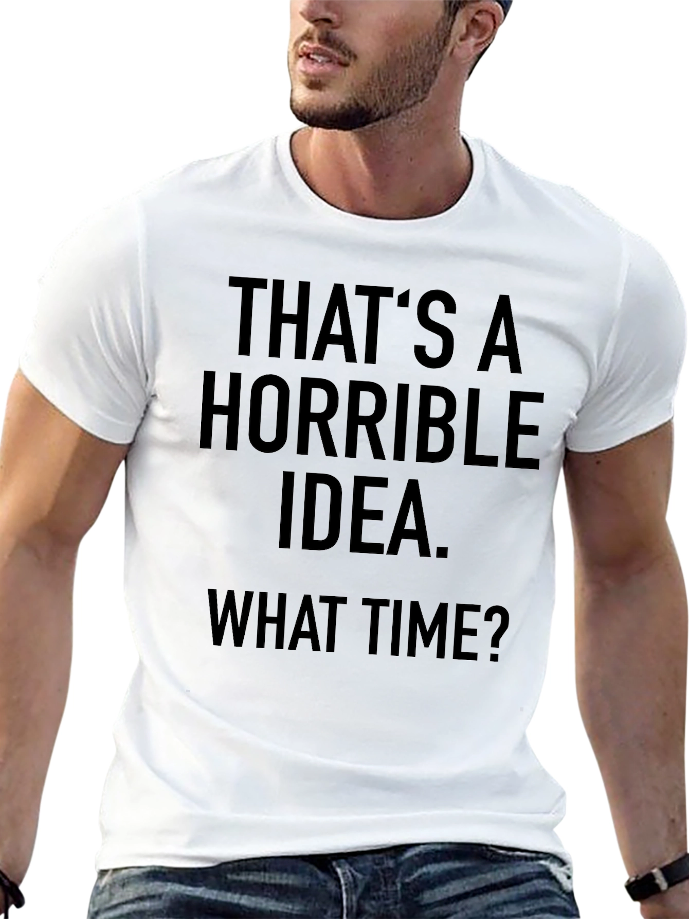 Horrible Idea T-Shirt - Funny Sarcastic Graphic Tee