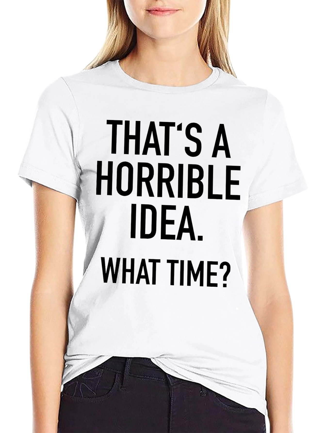 Horrible Idea T-Shirt - Funny Sarcastic Graphic Tee