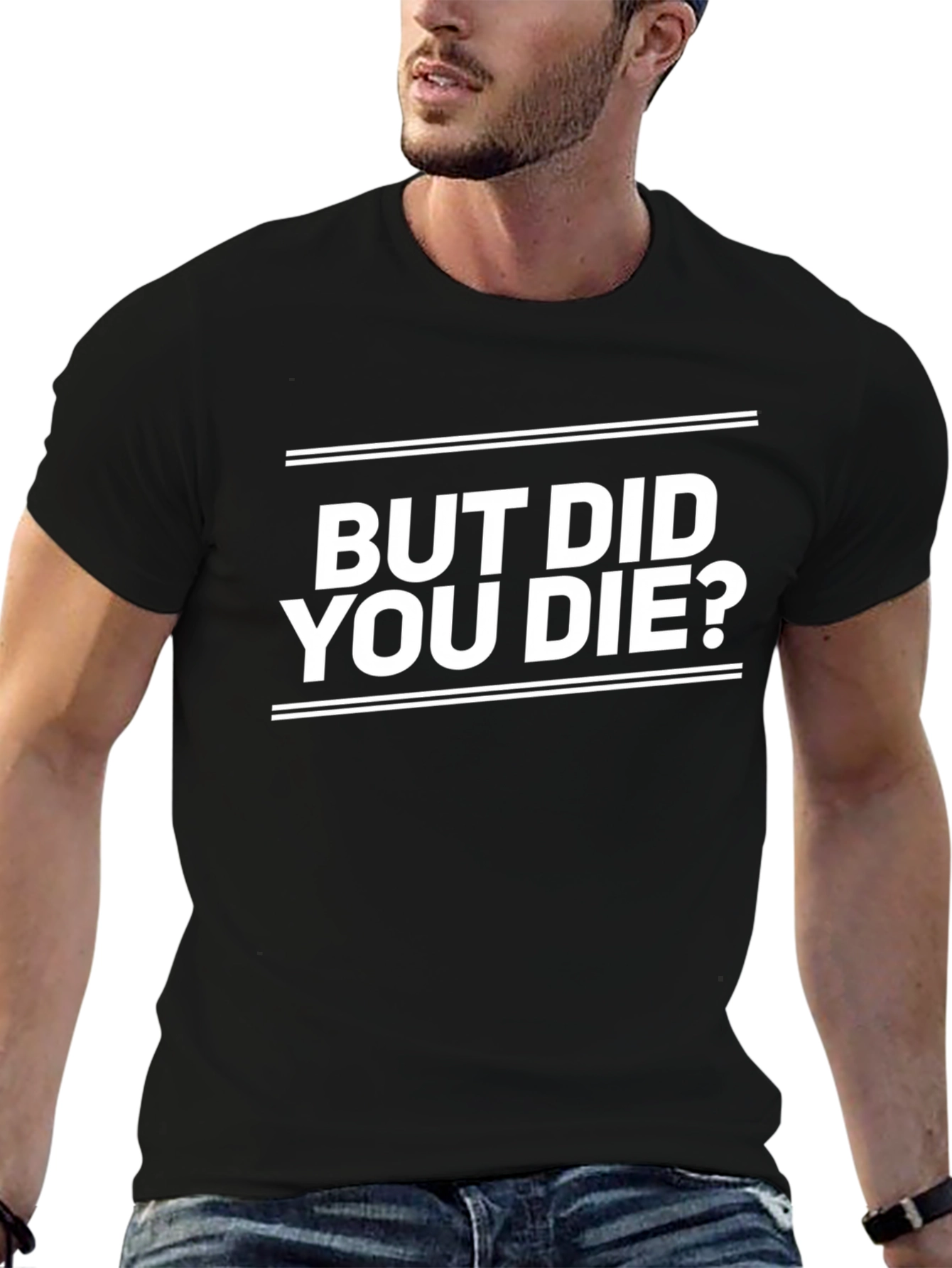 But Did You Die? Graphic Tee - Black