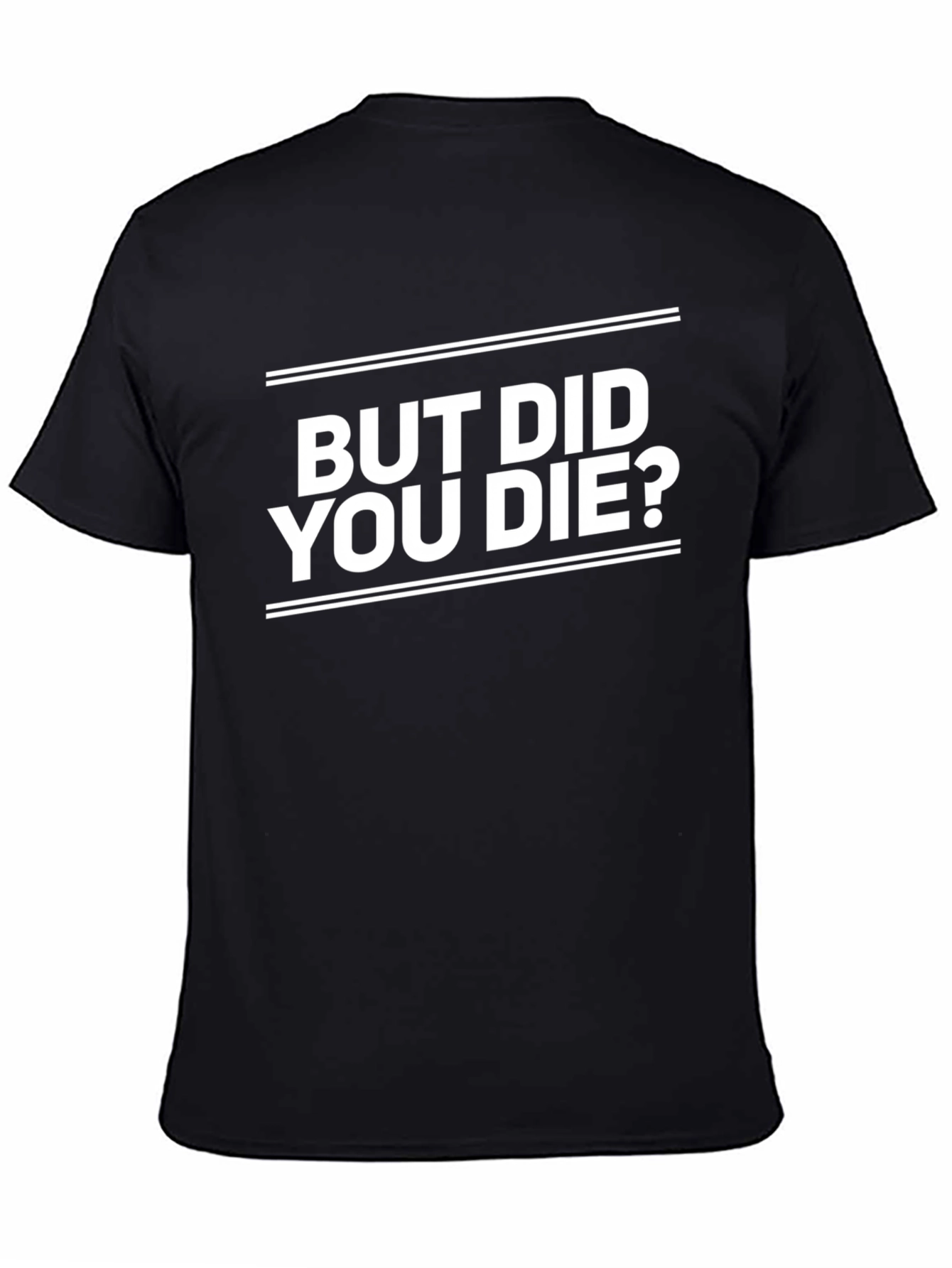 But Did You Die? Graphic Tee - Black
