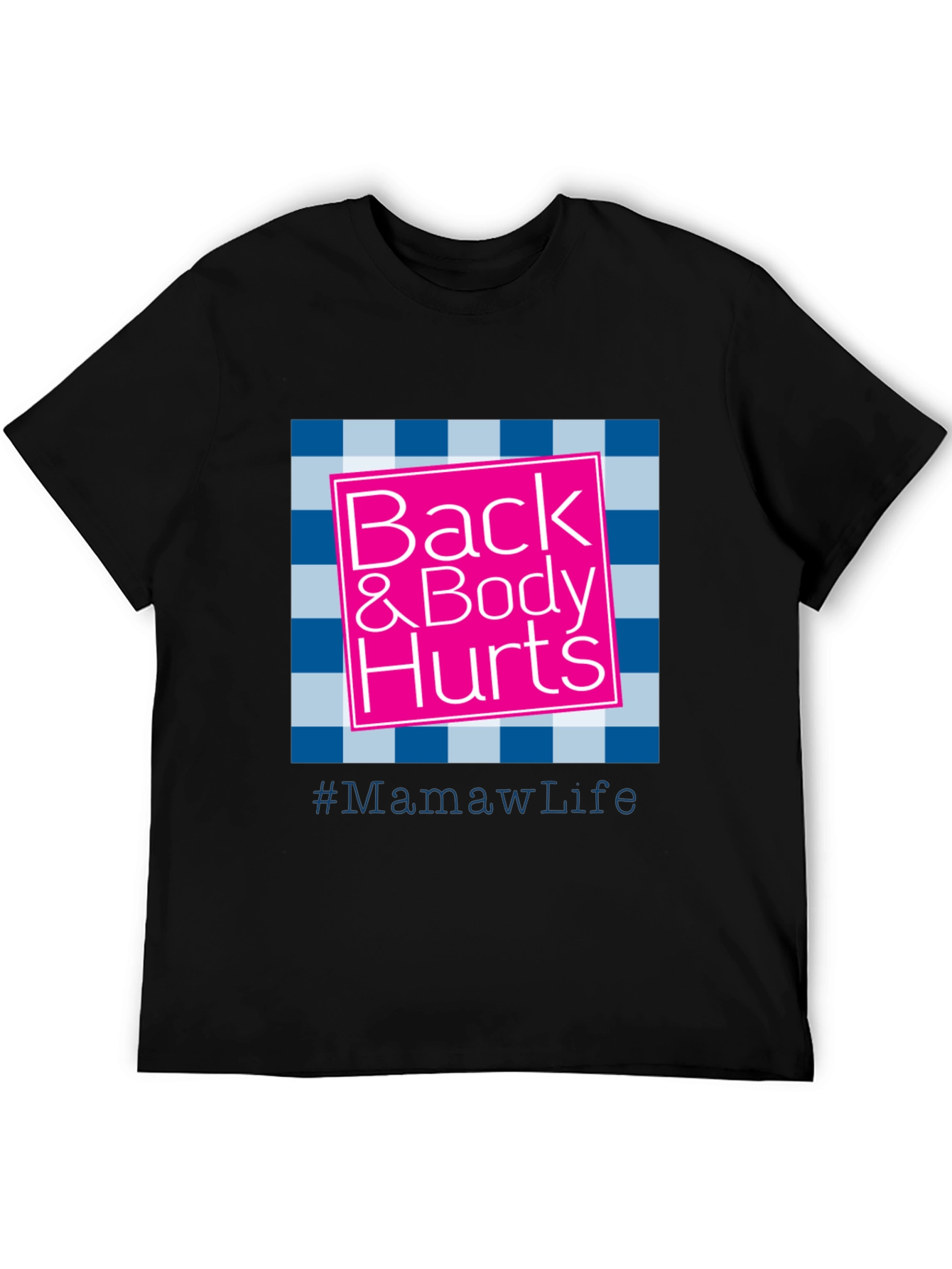 Back & Body Hurts #MamawLife T-Shirt
