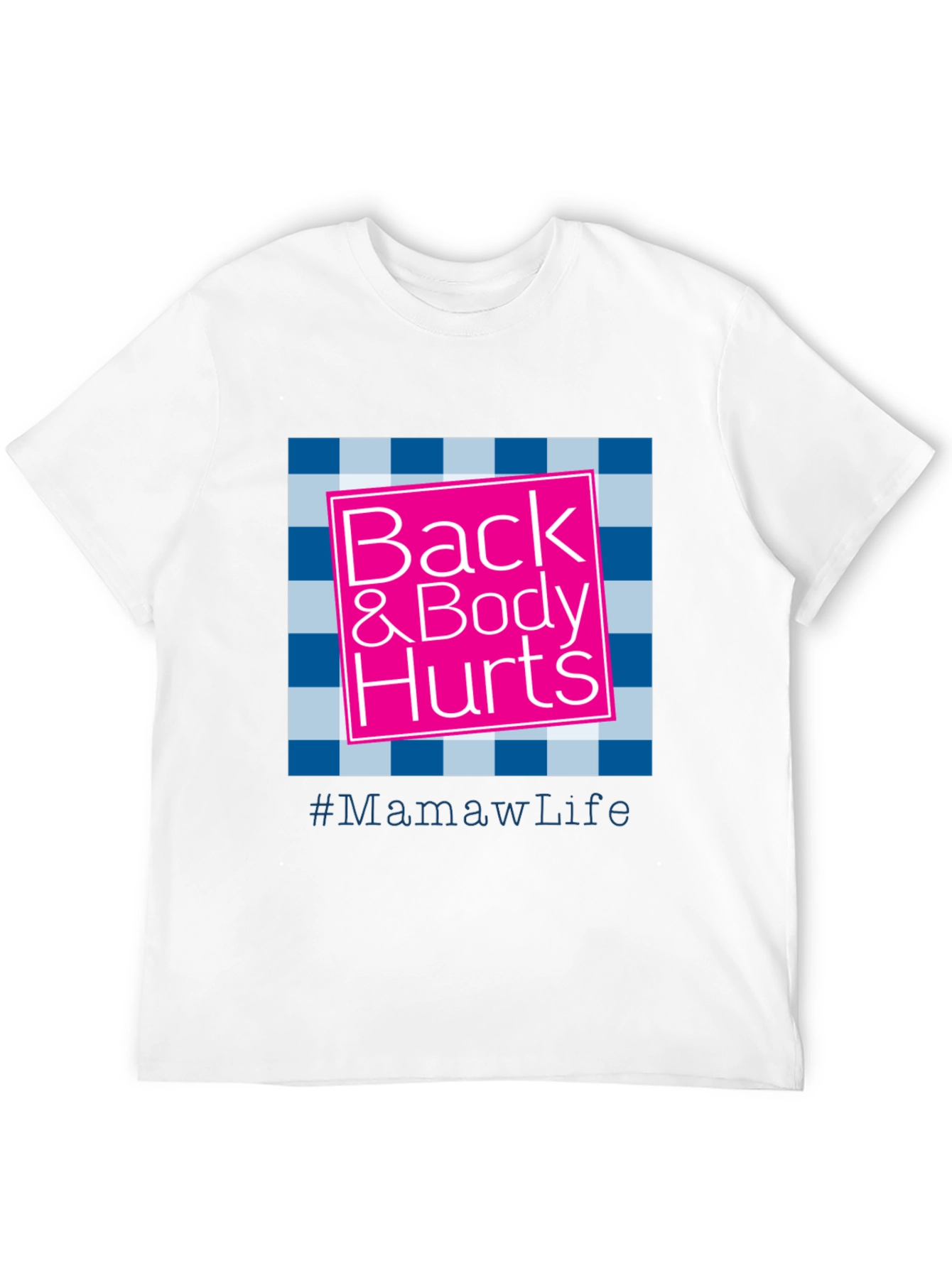 Back & Body Hurts #MamawLife T-Shirt