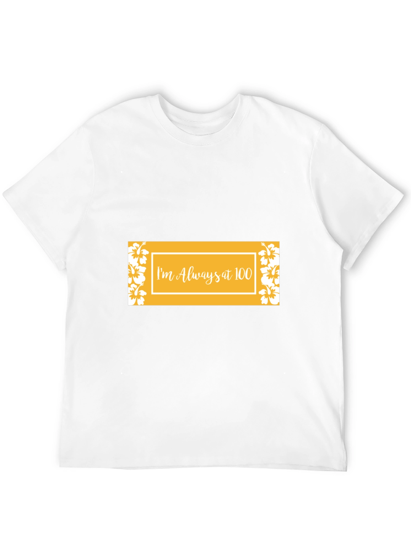 Im Always at 100 Graphic Tee