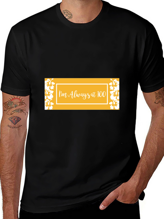Im Always at 100 Graphic Tee