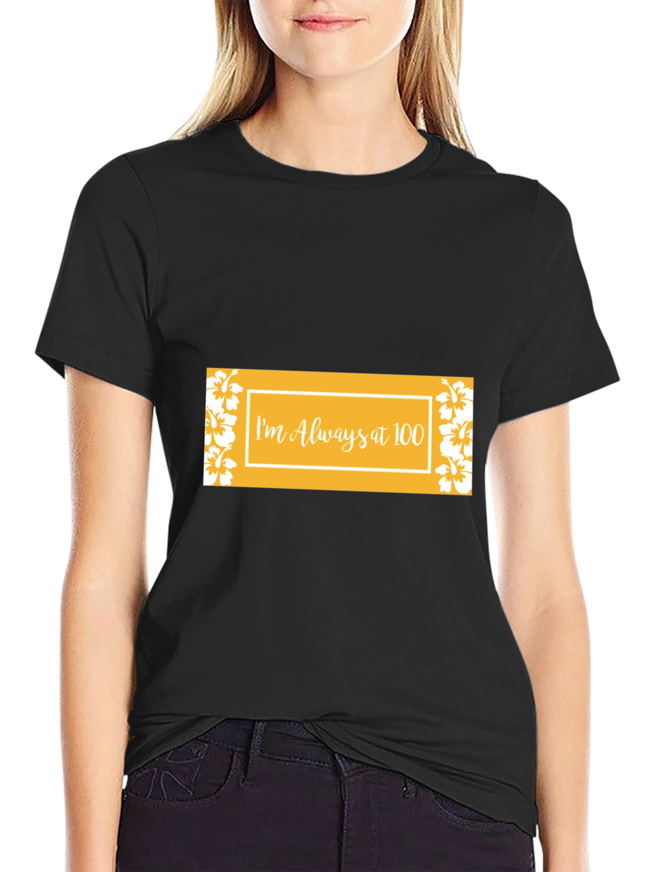 Im Always at 100 Graphic Tee
