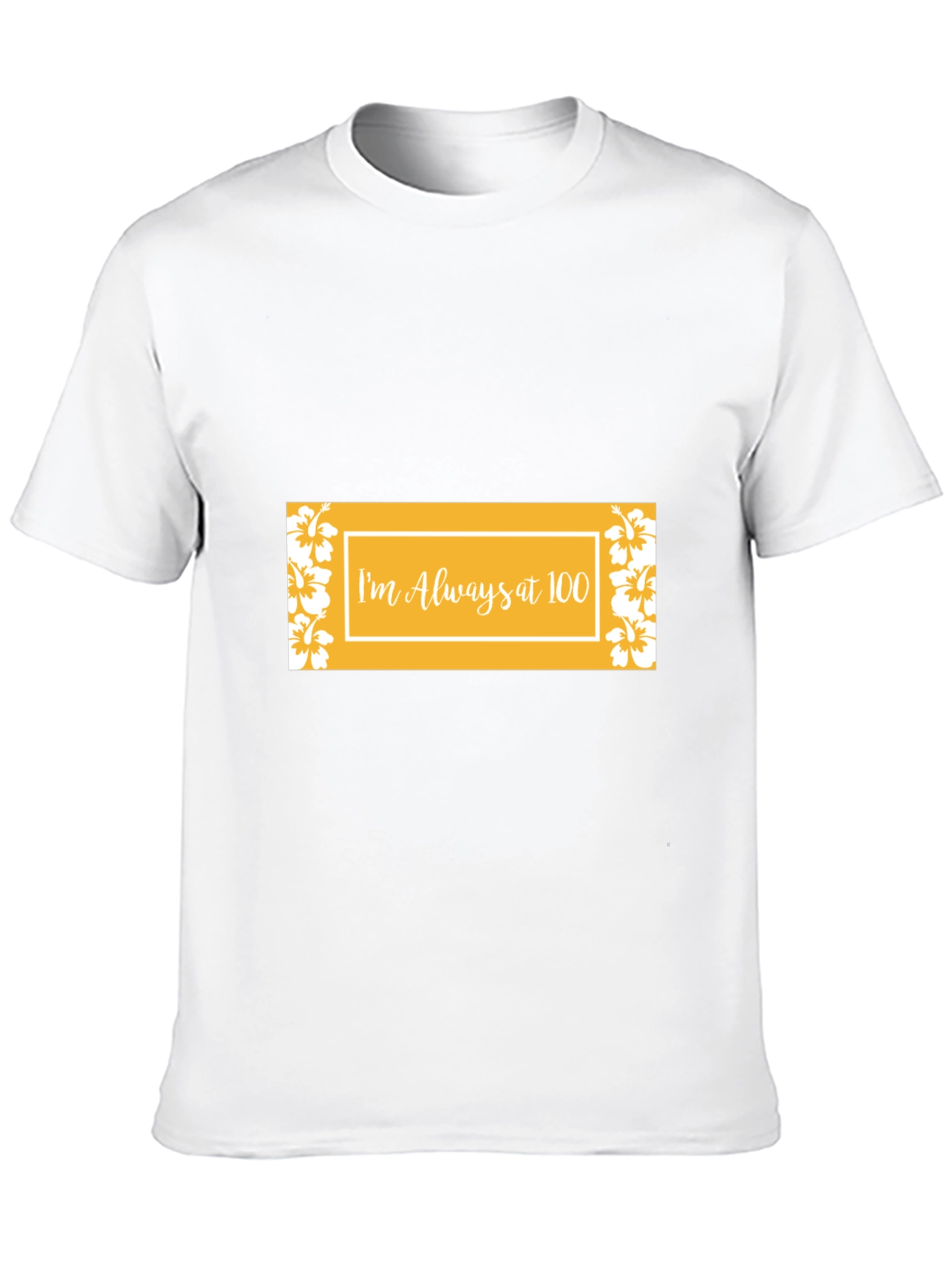 Im Always at 100 Graphic Tee