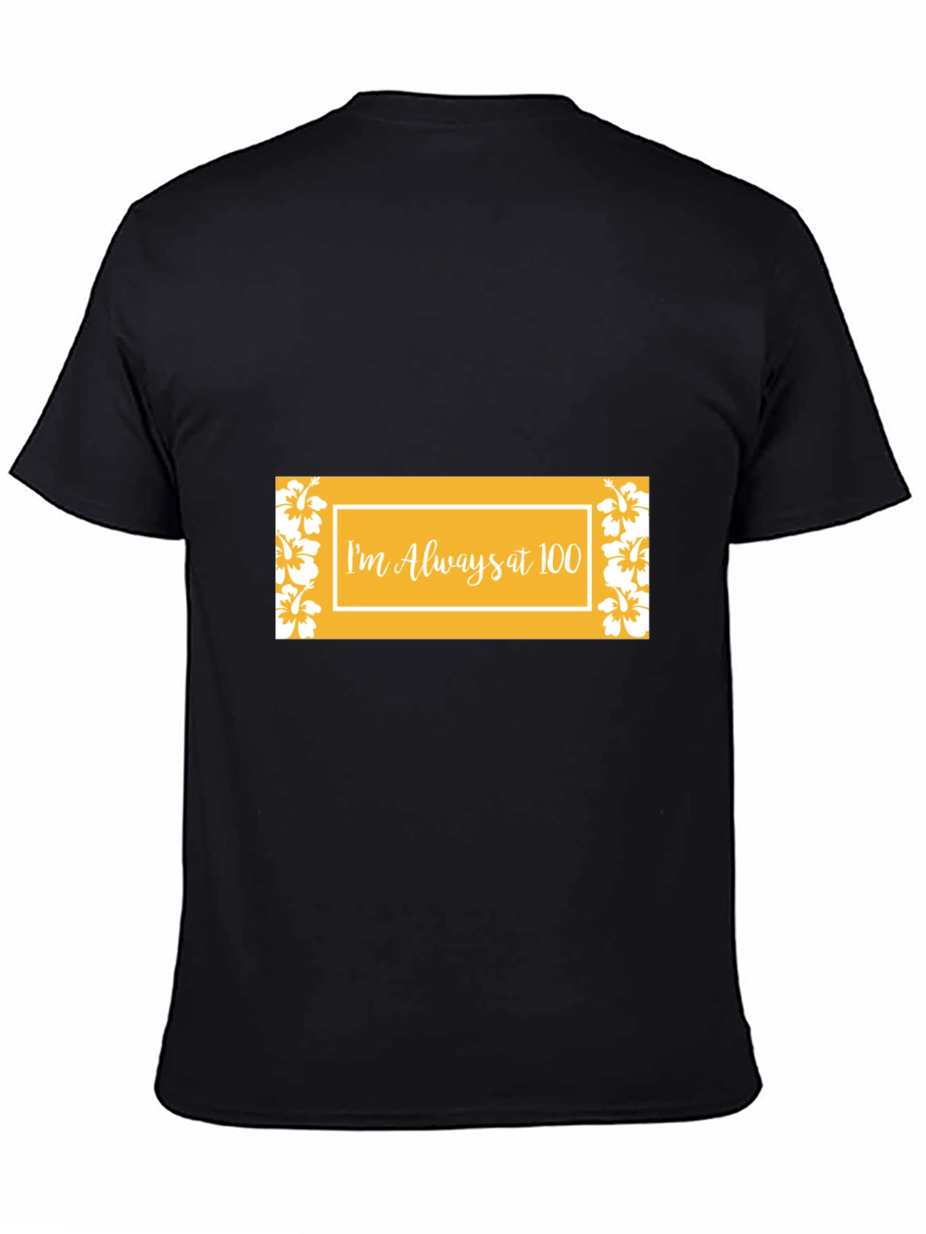 Im Always at 100 Graphic Tee