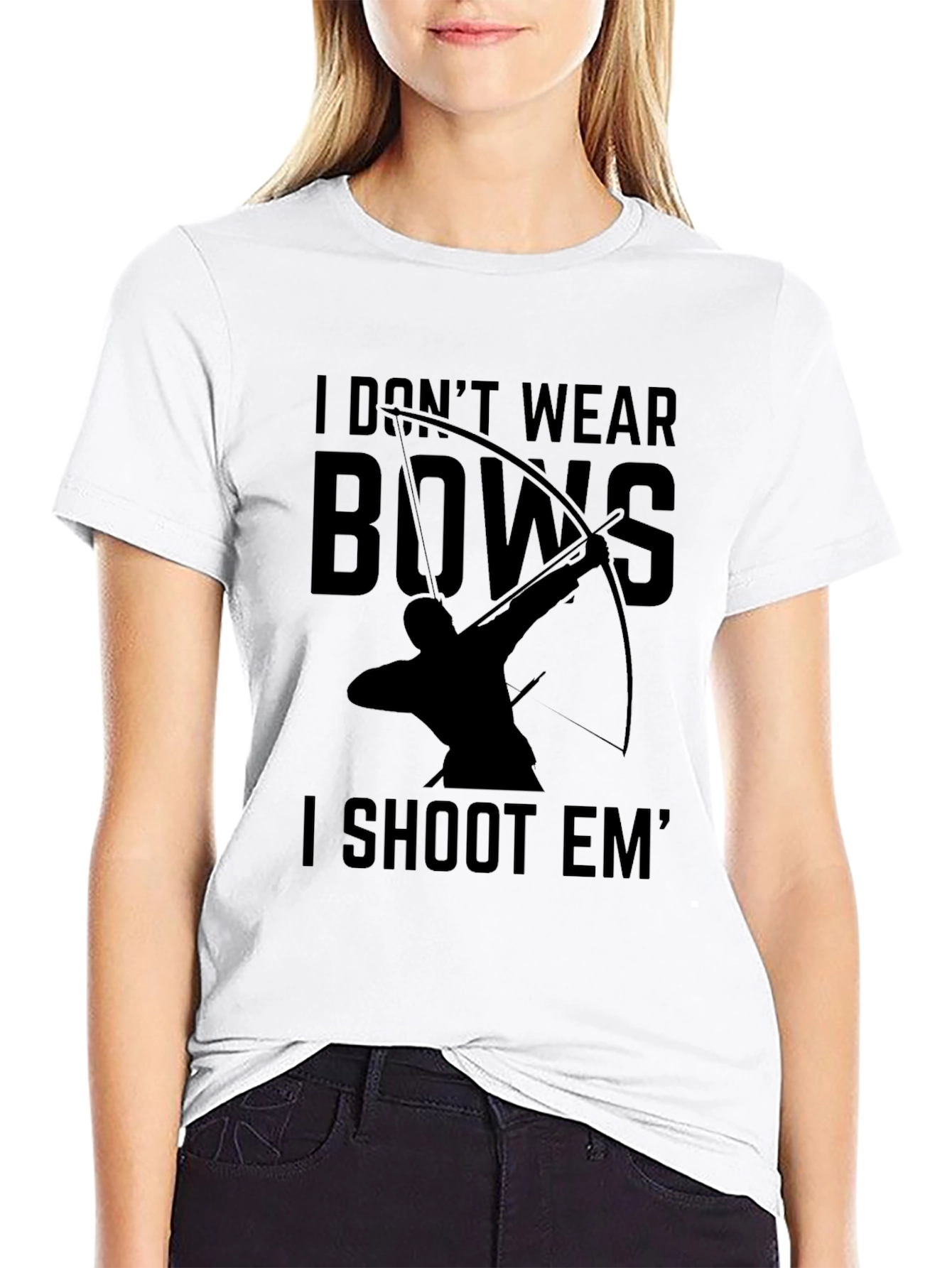 Archery T-Shirt: I Dont Wear Bows I Shoot Em