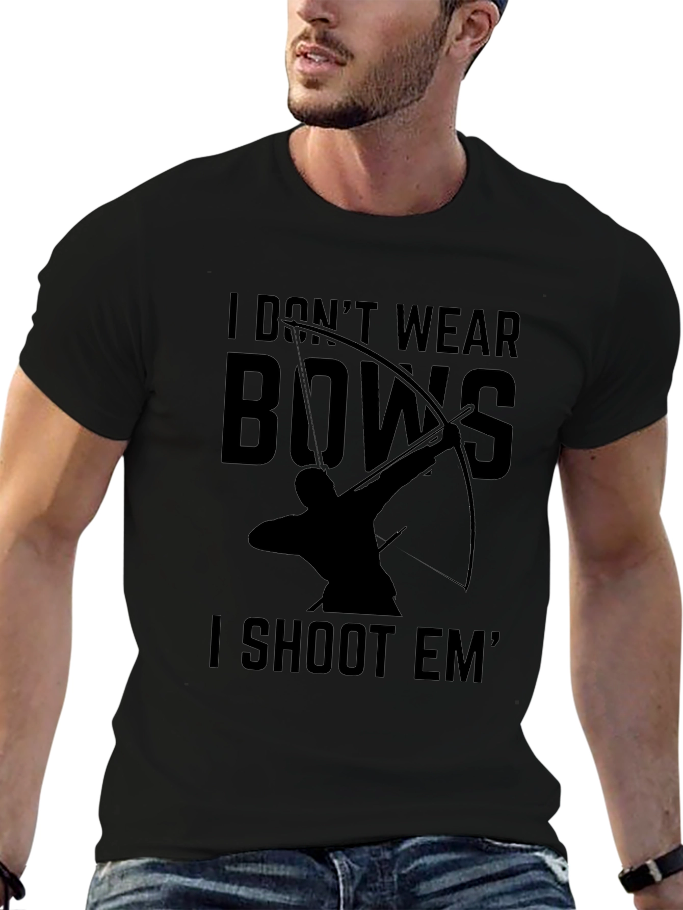 Archery T-Shirt: I Dont Wear Bows I Shoot Em