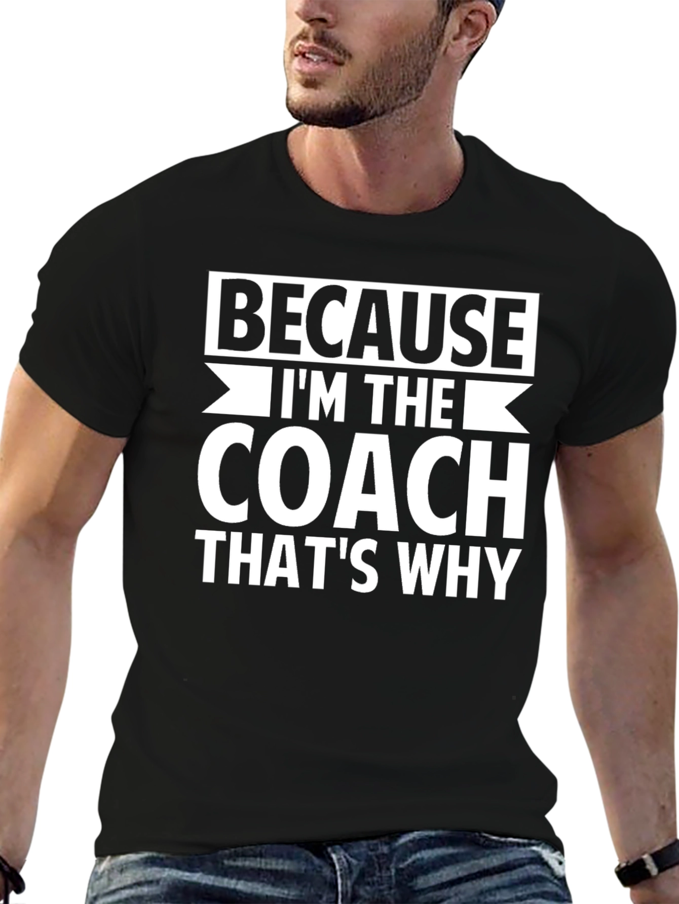 Because Im The Coach Thats Why Graphic Tee