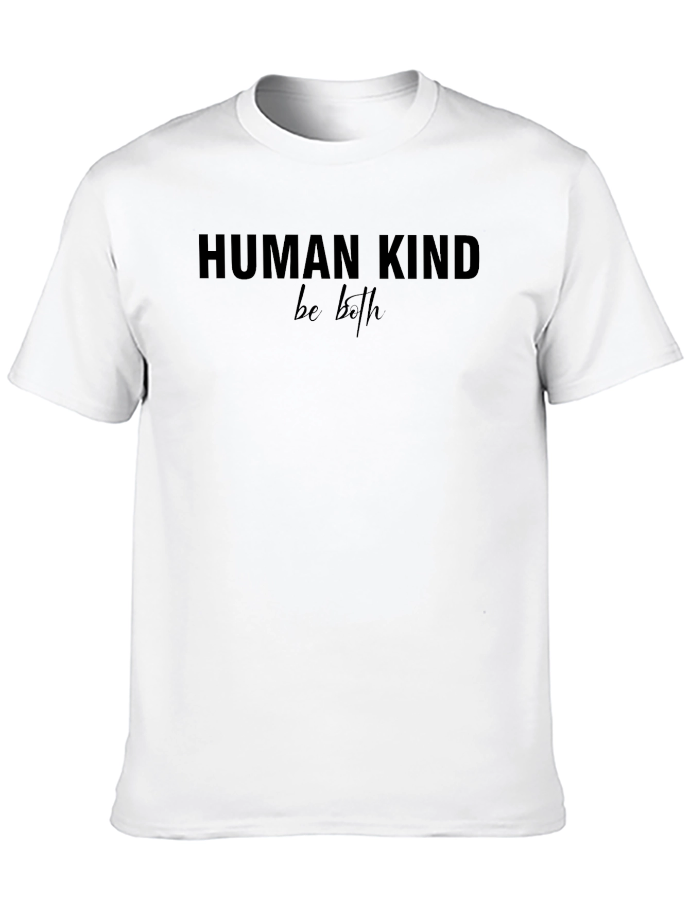 Human Kind Be Both T-Shirt