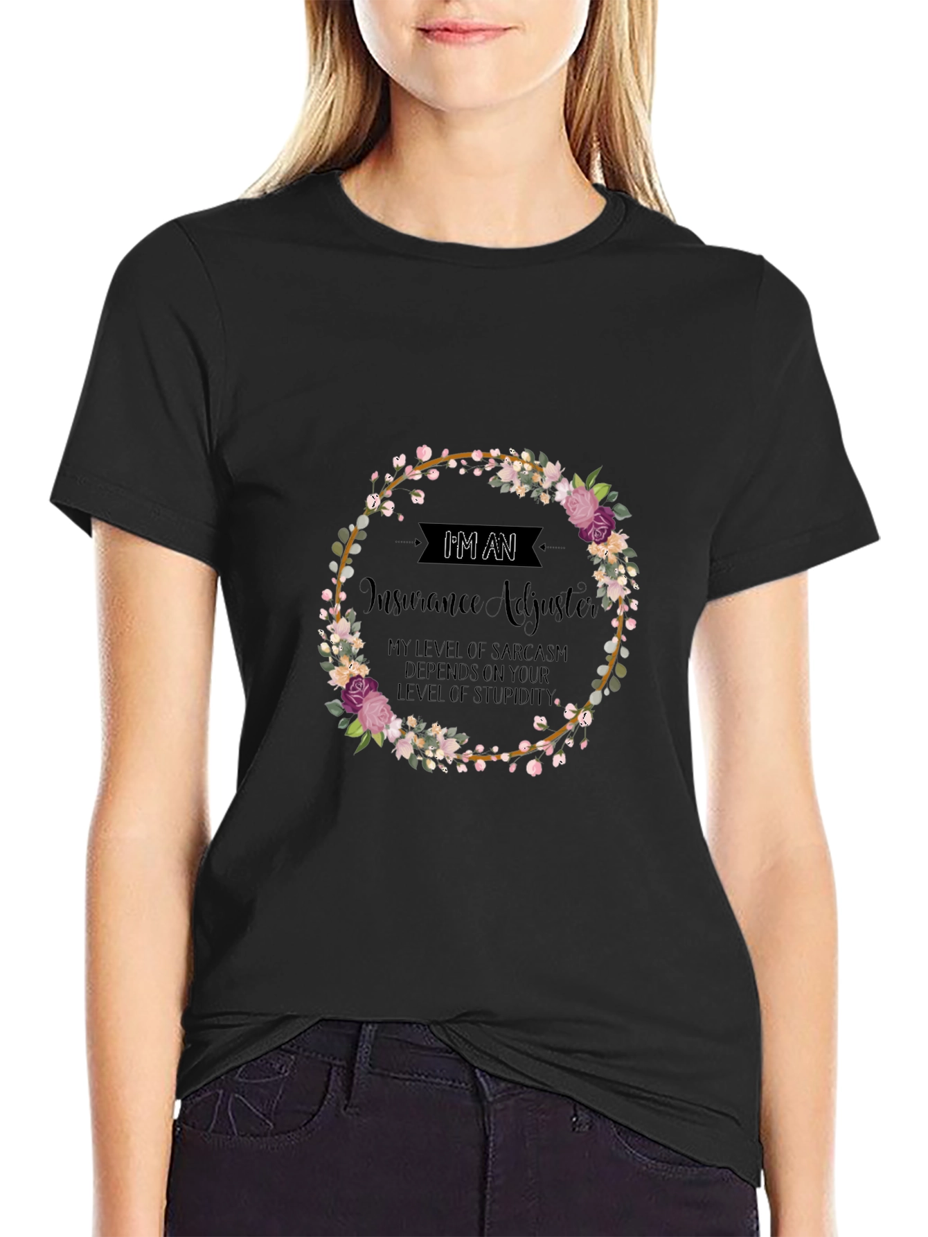 Insurance Adjuster Sarcasm T-Shirt - Floral Wreath Design