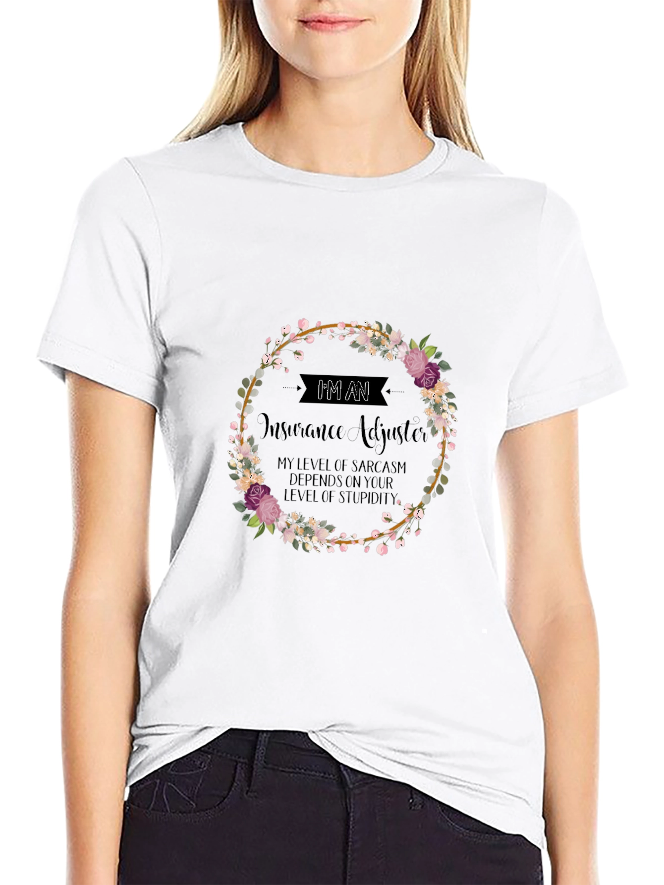 Insurance Adjuster Sarcasm T-Shirt - Floral Wreath Design