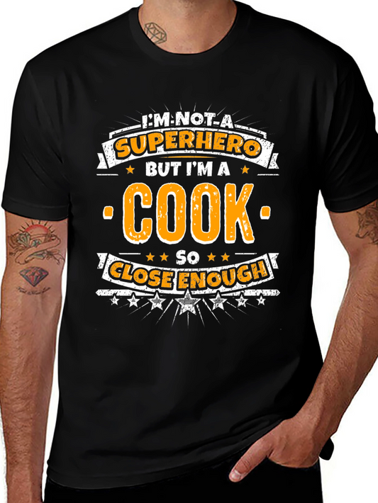 Im Not A Superhero But Im A Cook Funny T-Shirt