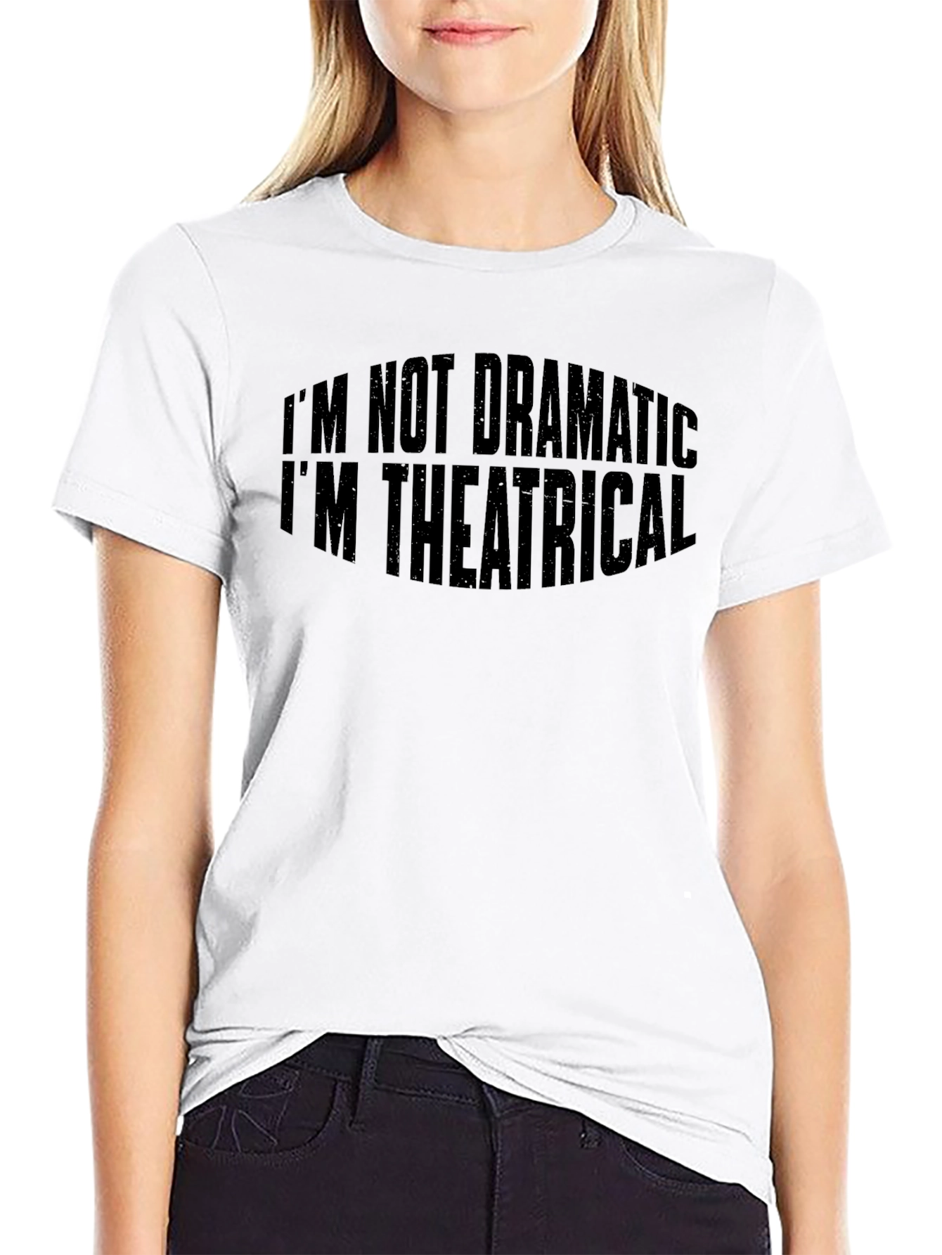 Theatrical T-Shirt: Im Not Dramatic