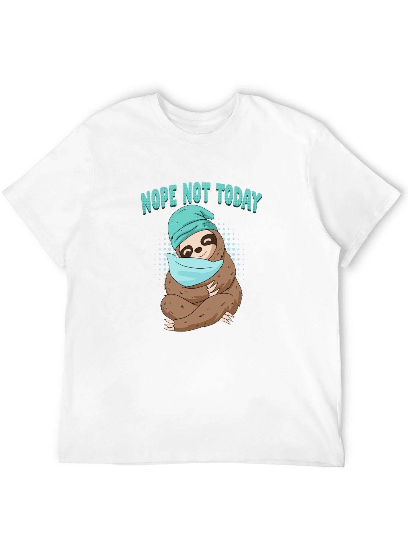 Nope Not Today Sloth T-Shirt