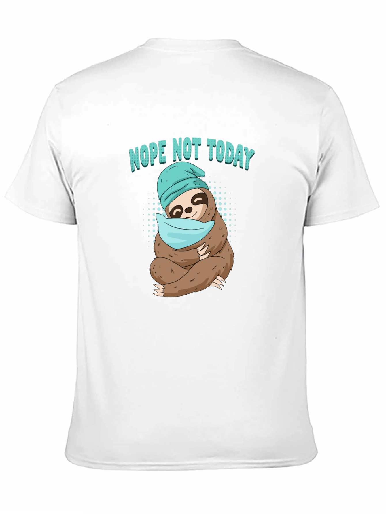 Nope Not Today Sloth T-Shirt