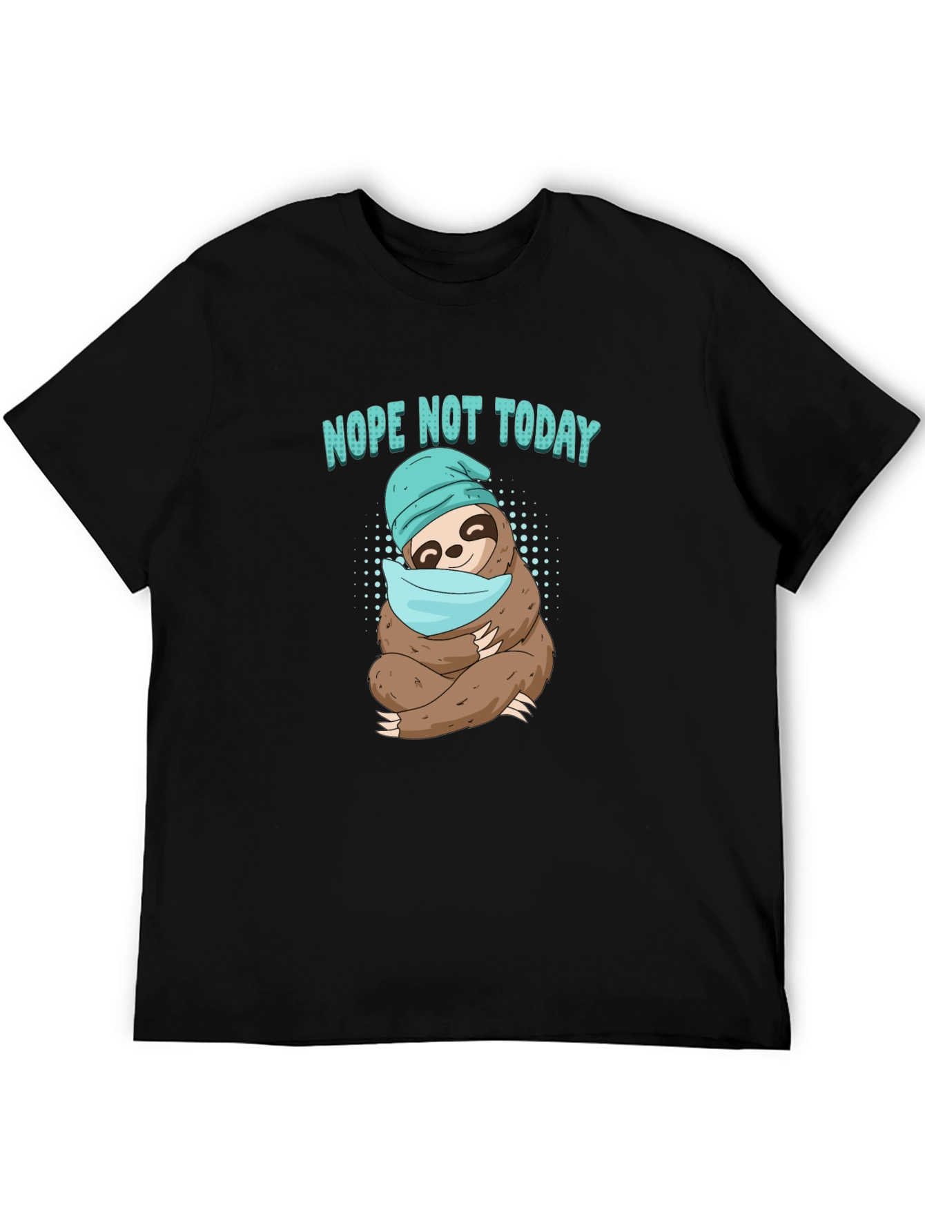 Nope Not Today Sloth T-Shirt