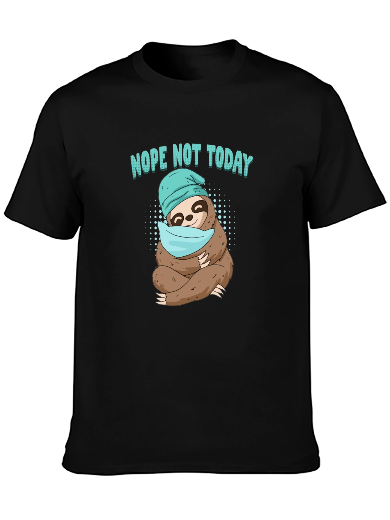 Nope Not Today Sloth T-Shirt