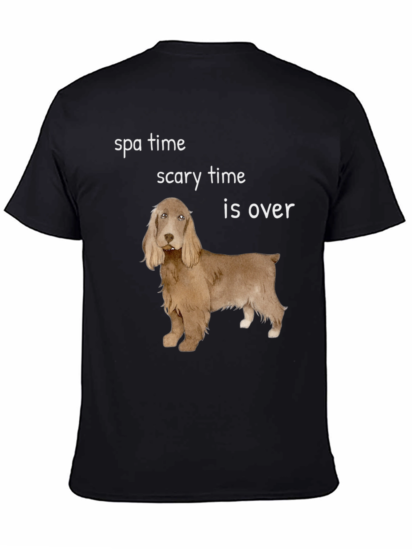 Funny Dog T-Shirt: Spa Time Scary Time is Over