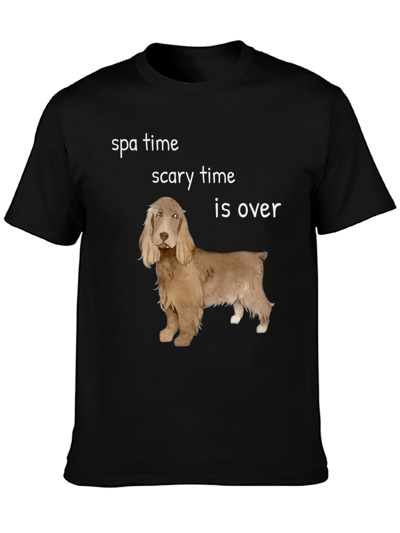 Funny Dog T-Shirt: Spa Time Scary Time is Over