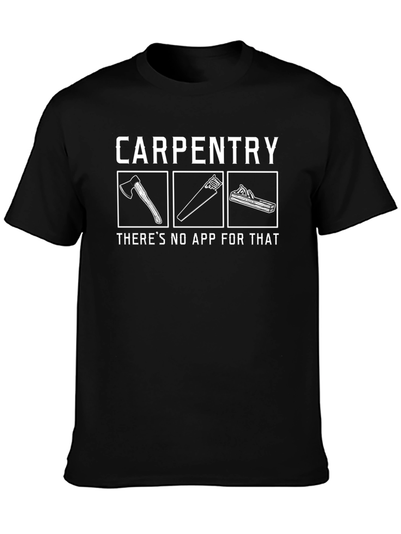 Carpentry No App T-Shirt