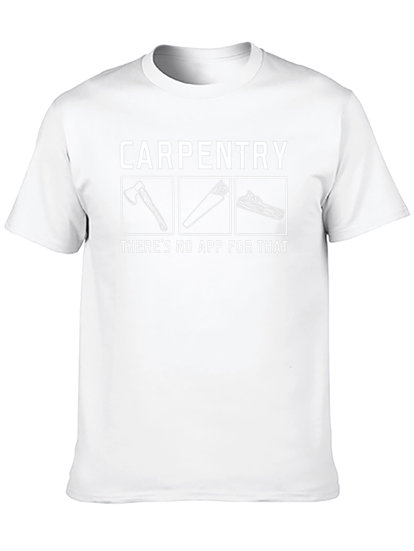 Carpentry No App T-Shirt
